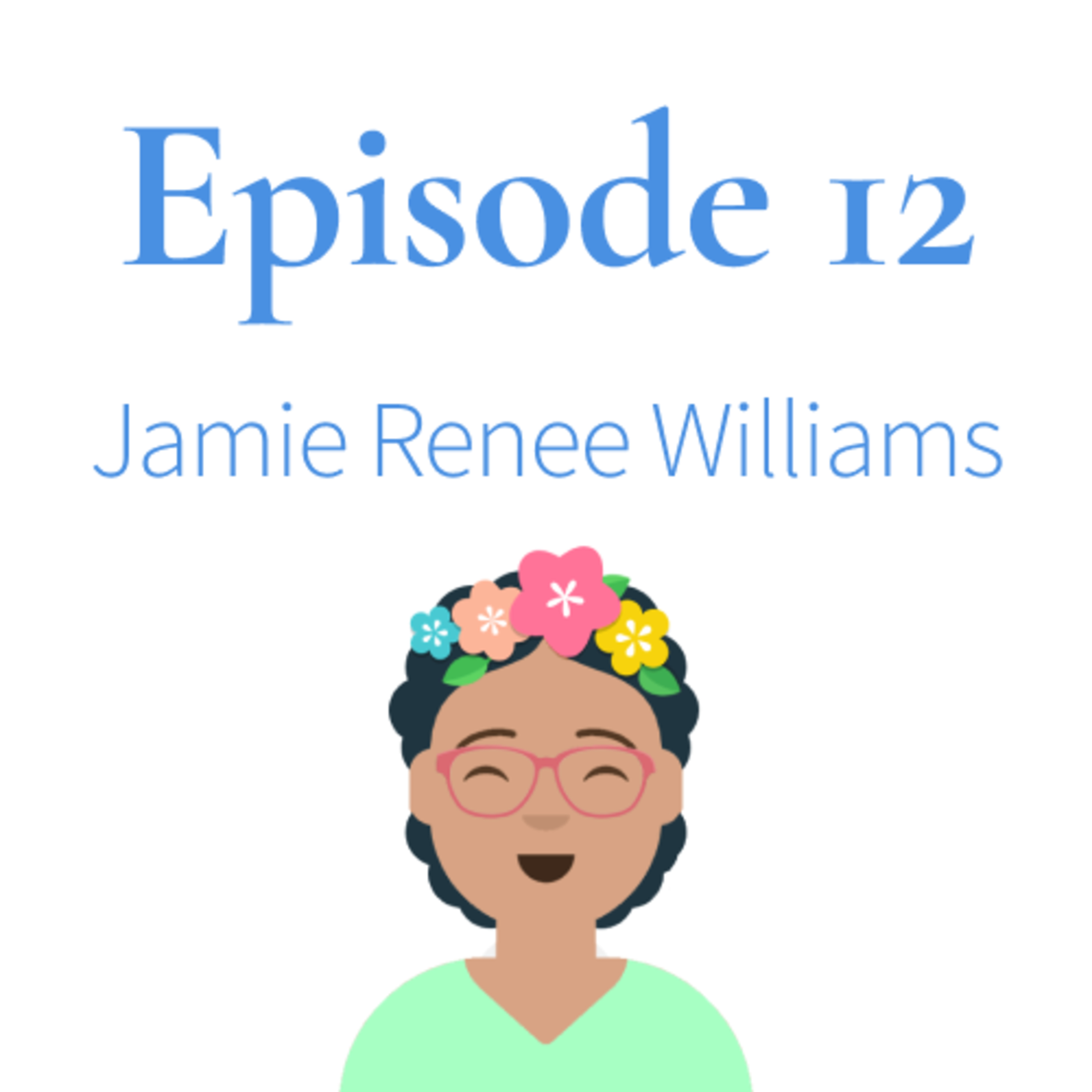 Episode 12. Jamie Renee Williams thumbnail