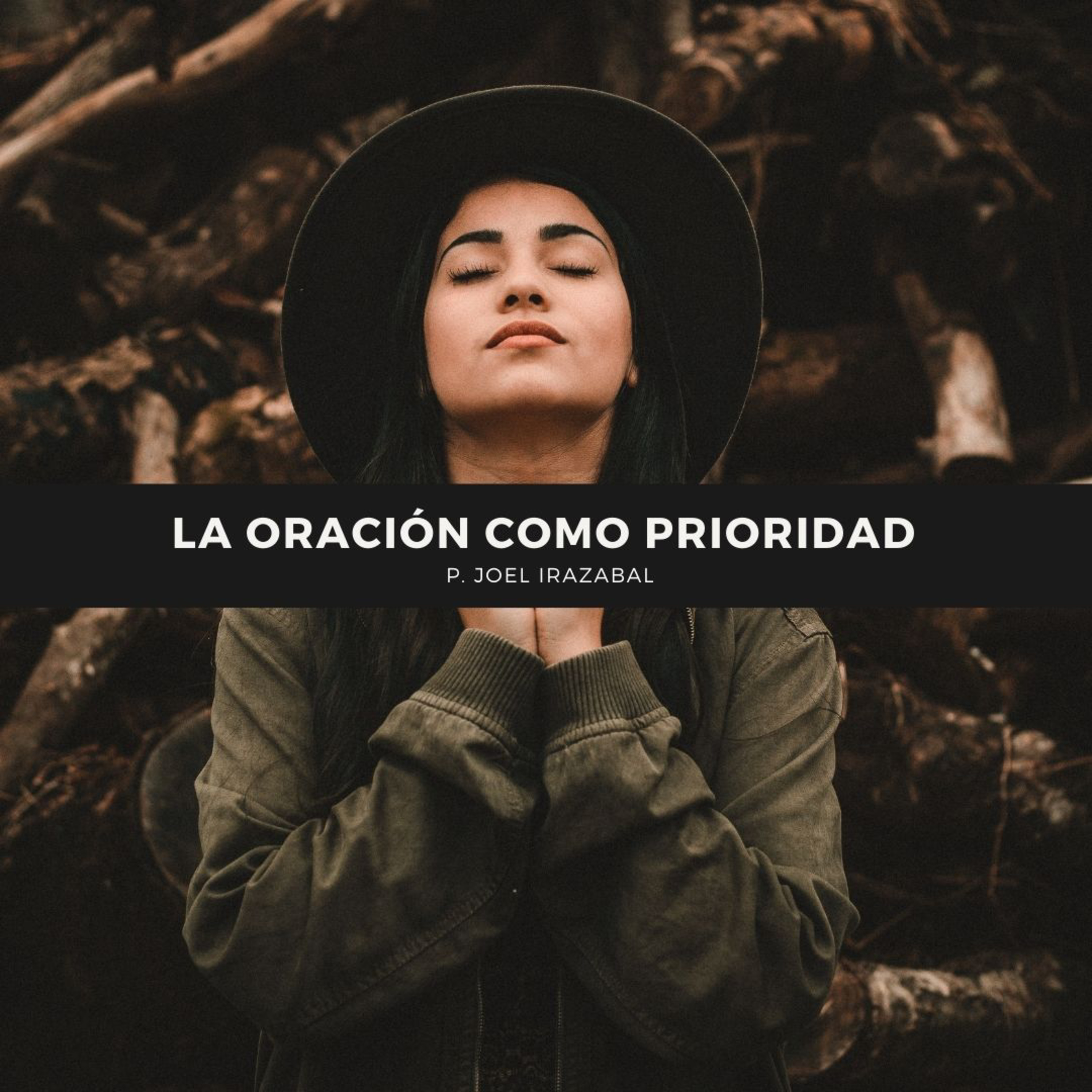 La Oración Como Prioridad P.1 I Pastor Joel Irazabal