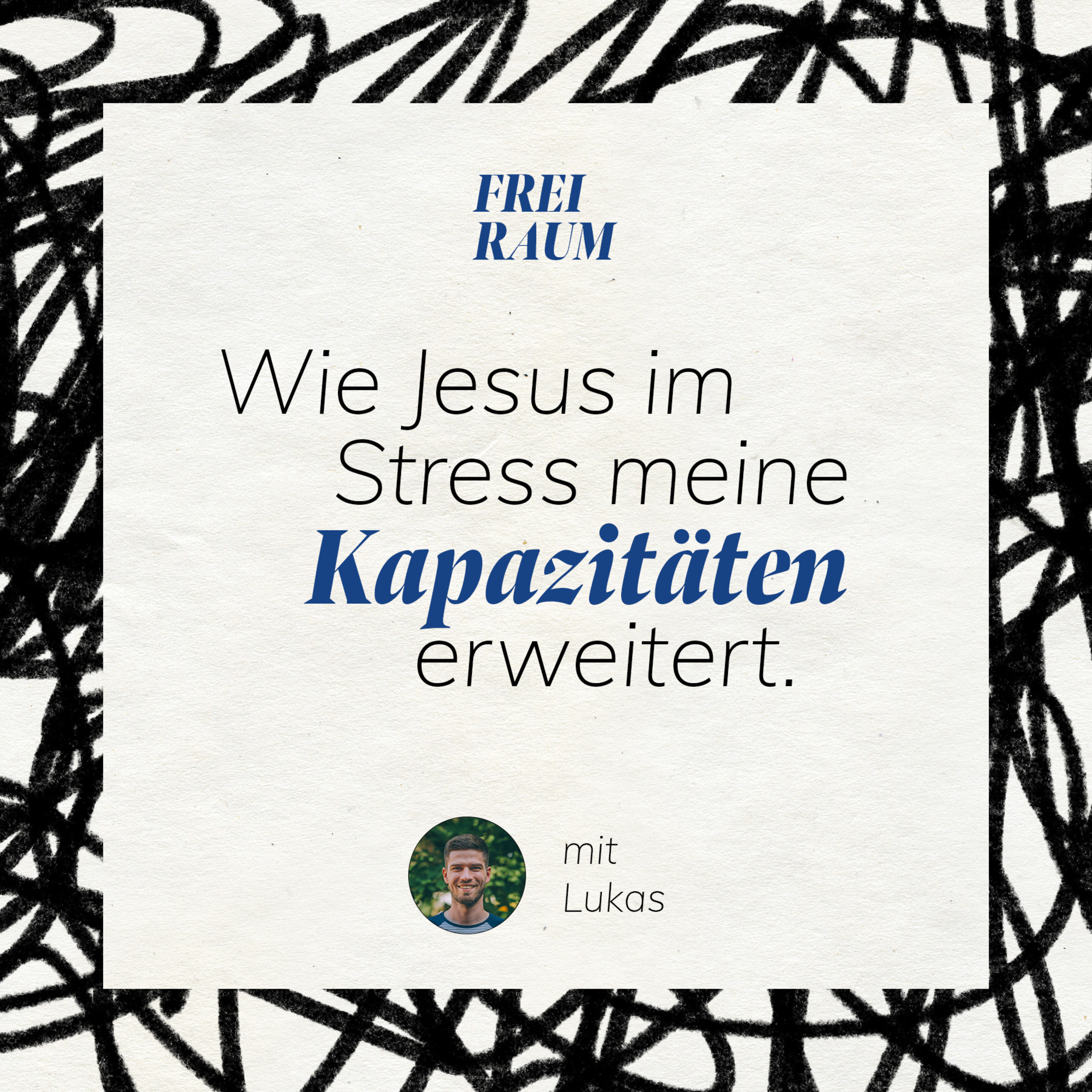 Freiraum: Wie Jesus im Stress meine Kapazität erweitert - Lukas Herbst episode artwork