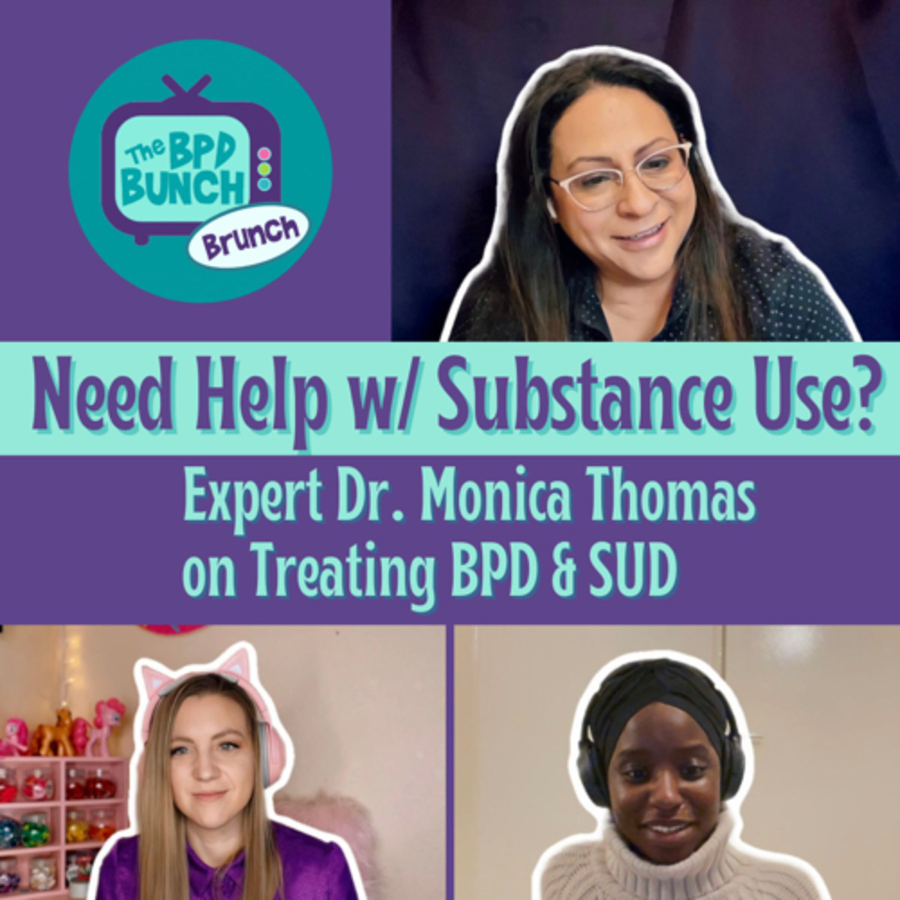 Need Help with Substance Use? Expert Dr. Monica Thomas on Treating BPD & SUD - The BPD Bunch BRUNCH episode artwork