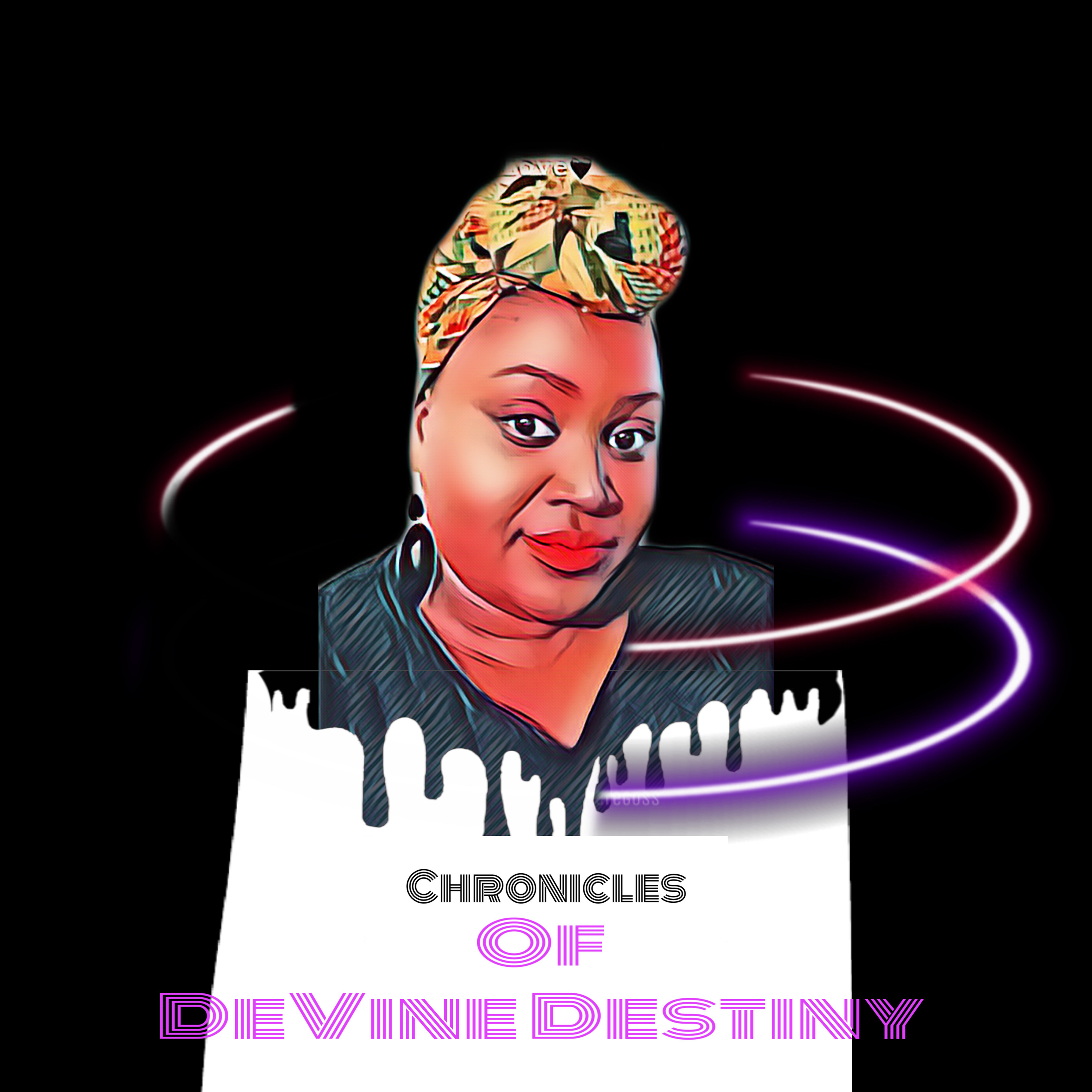 Chronicles of Devine Destiny Podcast