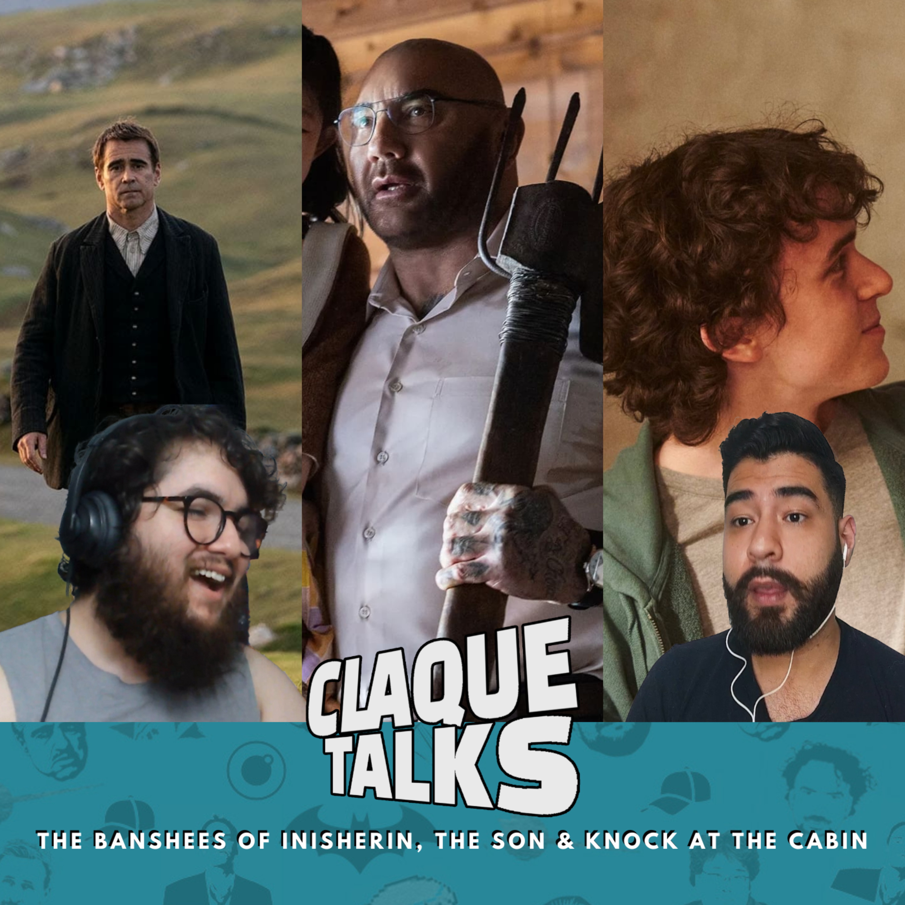 ClaqueTalks 8| The Banshees of Inisherin, The Son & Knock at the Cabin episode artwork