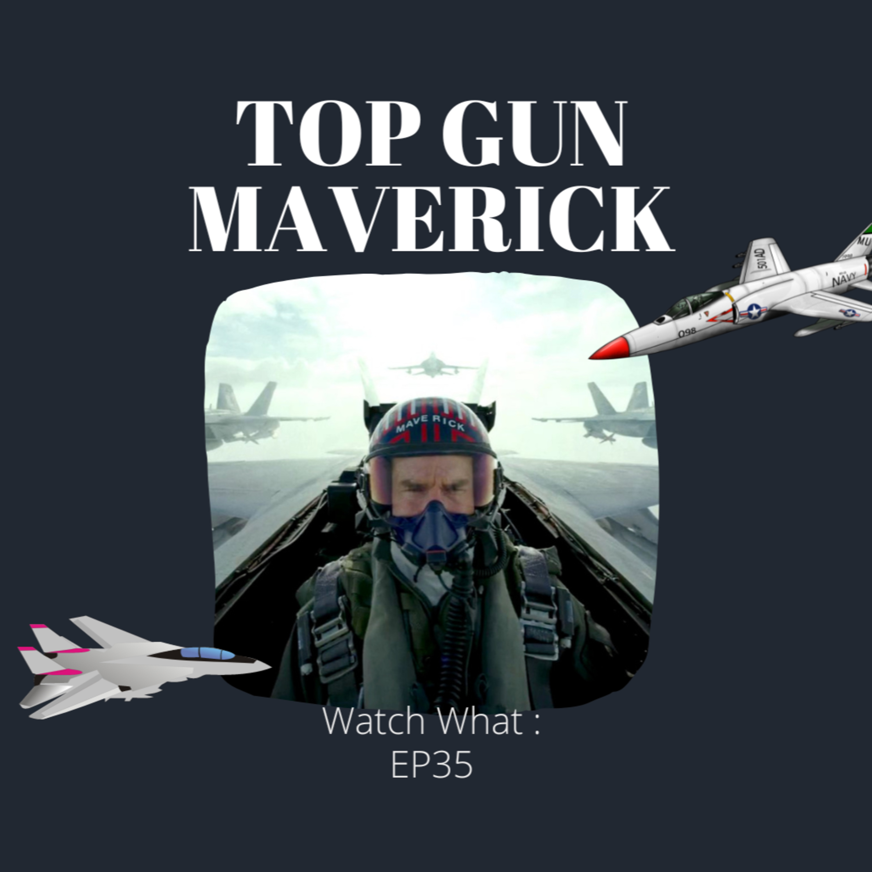 Watch What EP35 : รีวิว Top Gun Maverick episode artwork