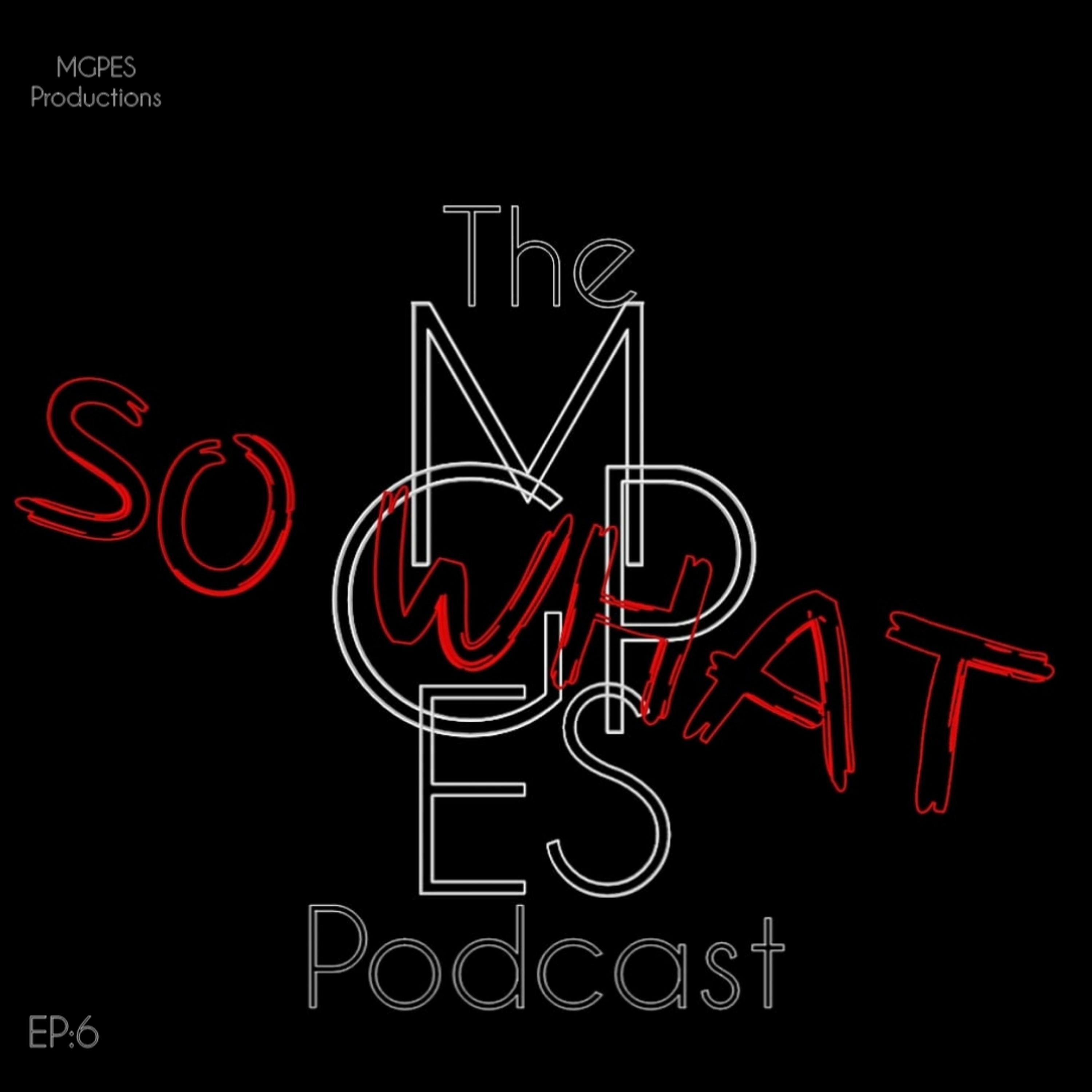 SO WHAT The MGPES Podcast