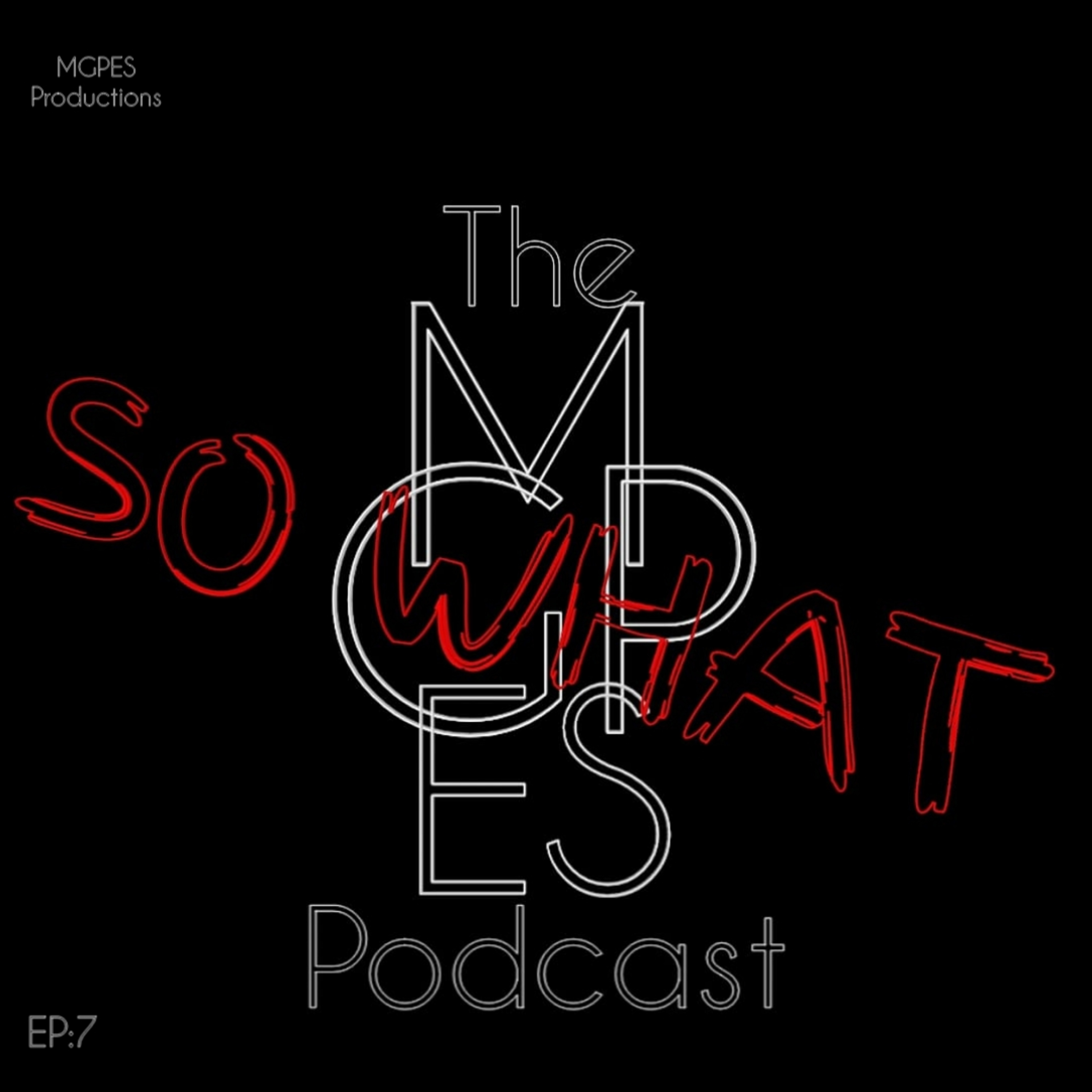 SO WHAT The MGPES Podcast