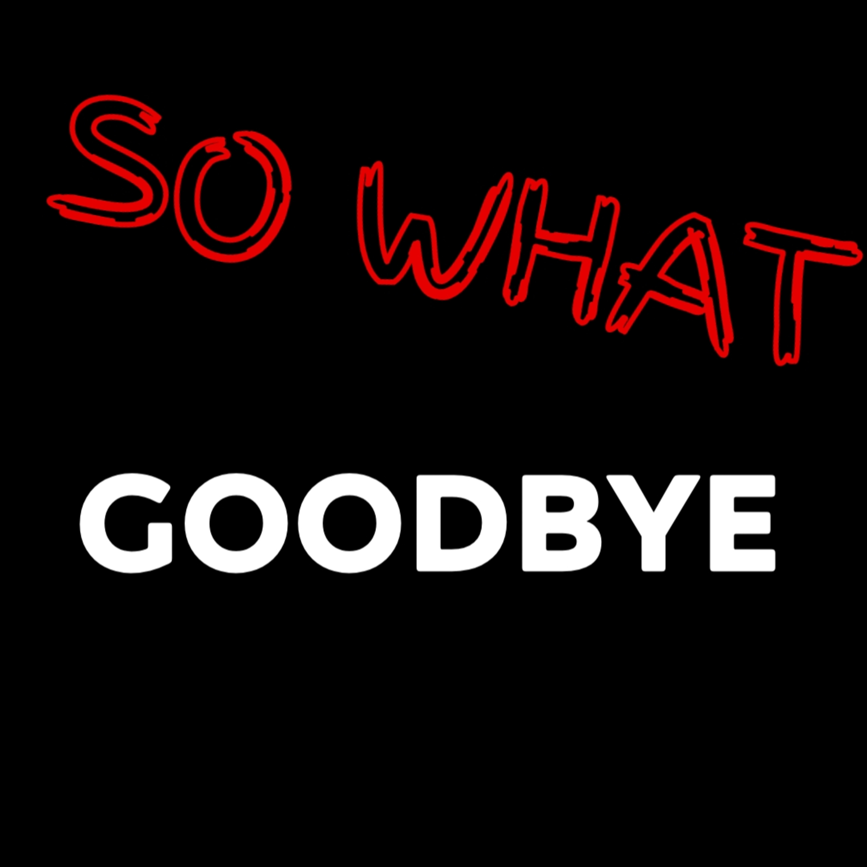 Goodbye