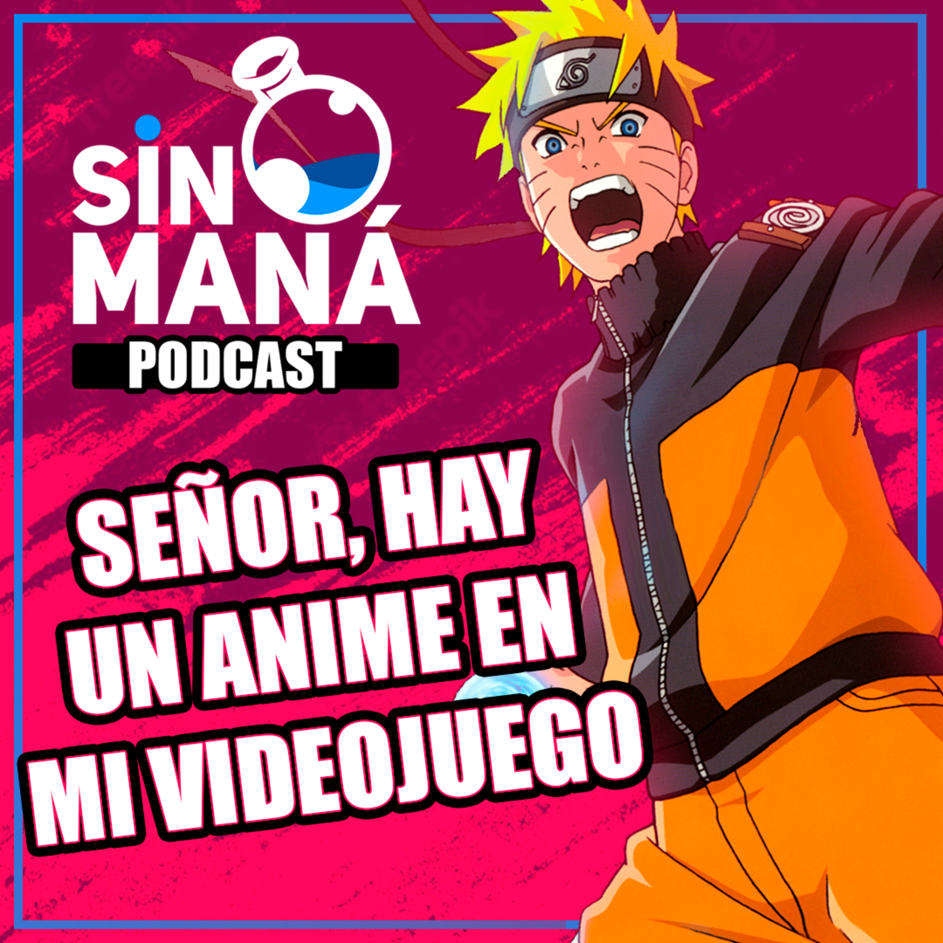 Señor, hay un ANIME en mi VIDEOJUEGO | Sin Maná - Podcast #005 episode artwork