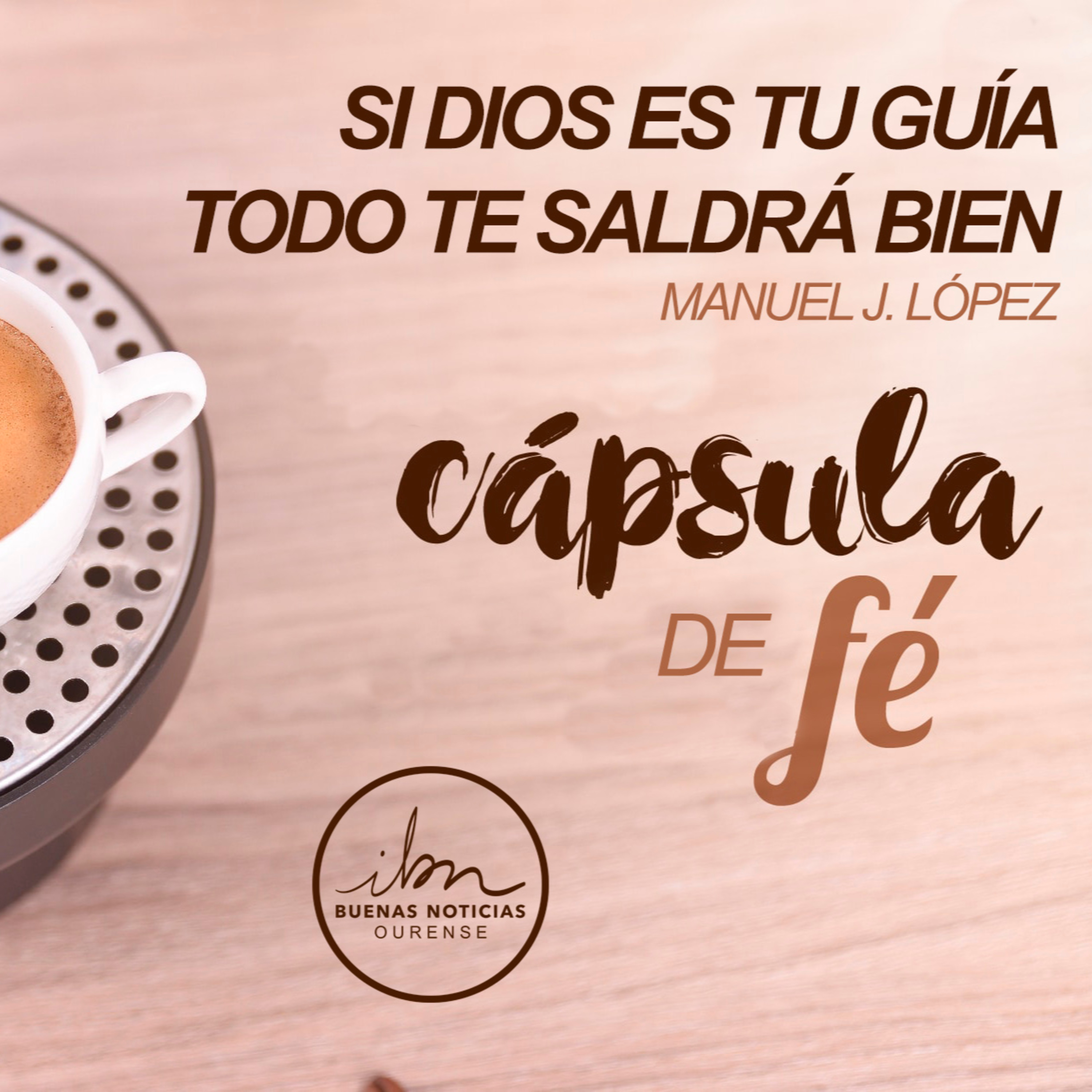 Si Dios es tu guía todo te saldrá bien | Manuel J. López | Cápsulas de fe episode artwork