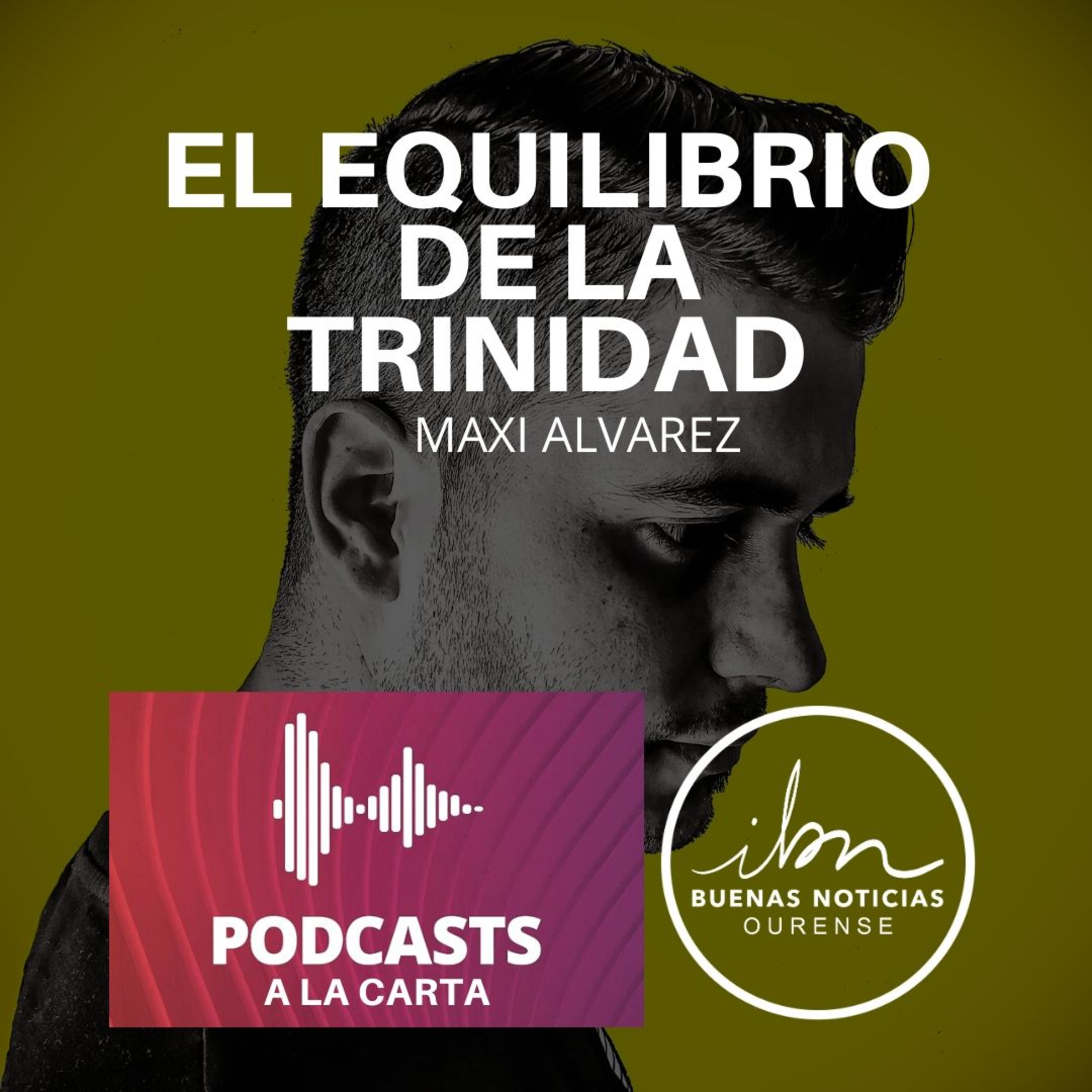 El Equilibrio De La Trinidad | Maxi Alvarez | ibn Ourense episode artwork