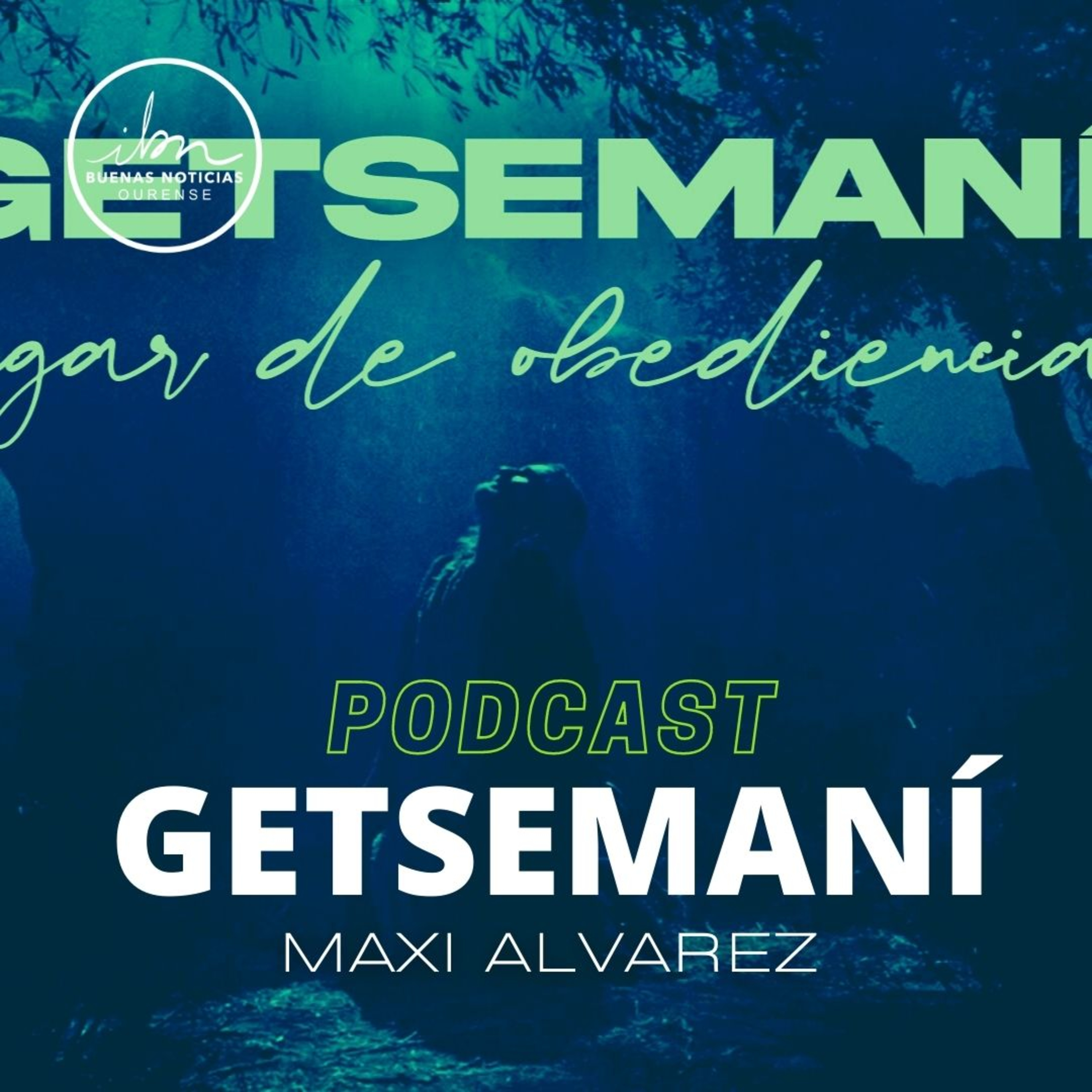 Getsemaní: Lugar De Obediencia | Maxi Alvarez | IBN Ourense episode artwork