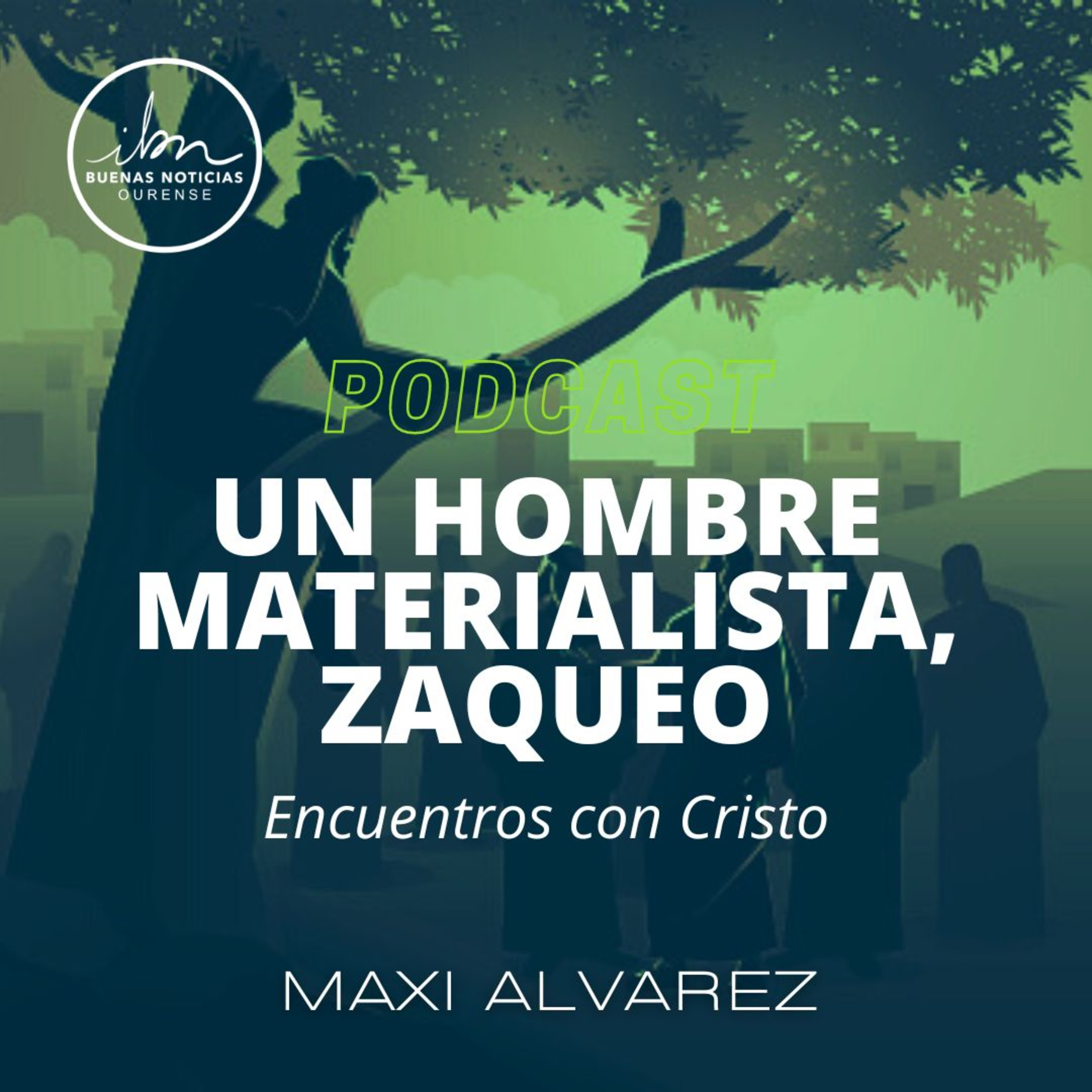 Un Hombre Materialista, Zaqueo | Maxi Alvarez | IBN Ourense episode artwork