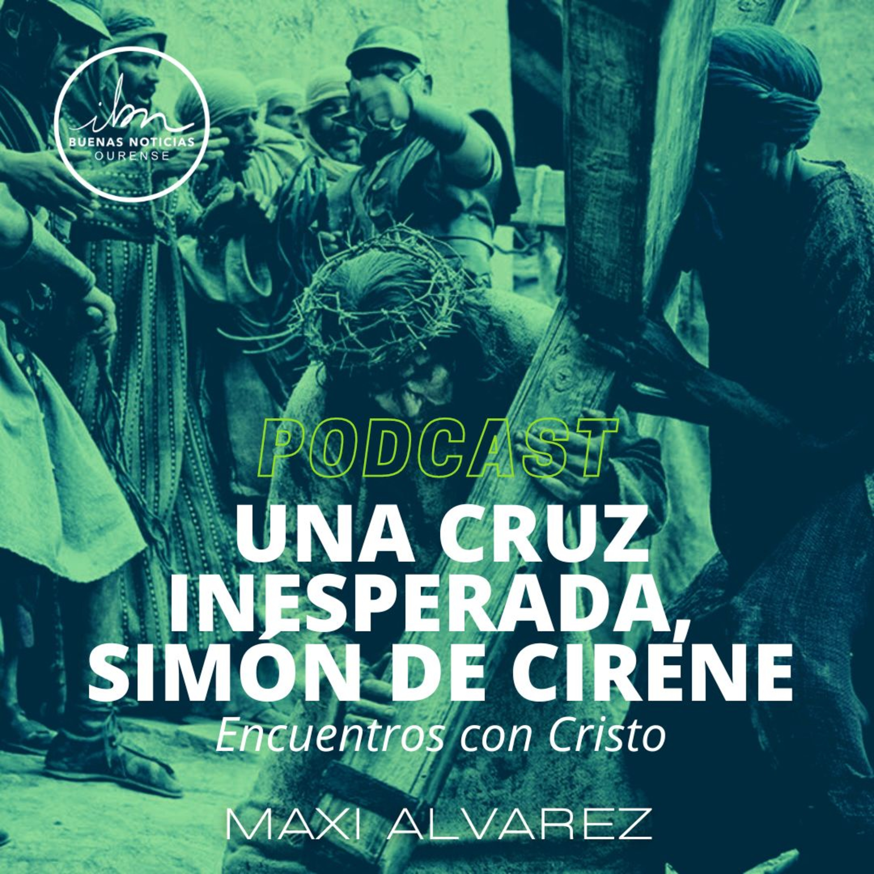 Una Cruz Inesperada, Simón De Cirene | Maxi Alvarez | IBN Ourense episode artwork