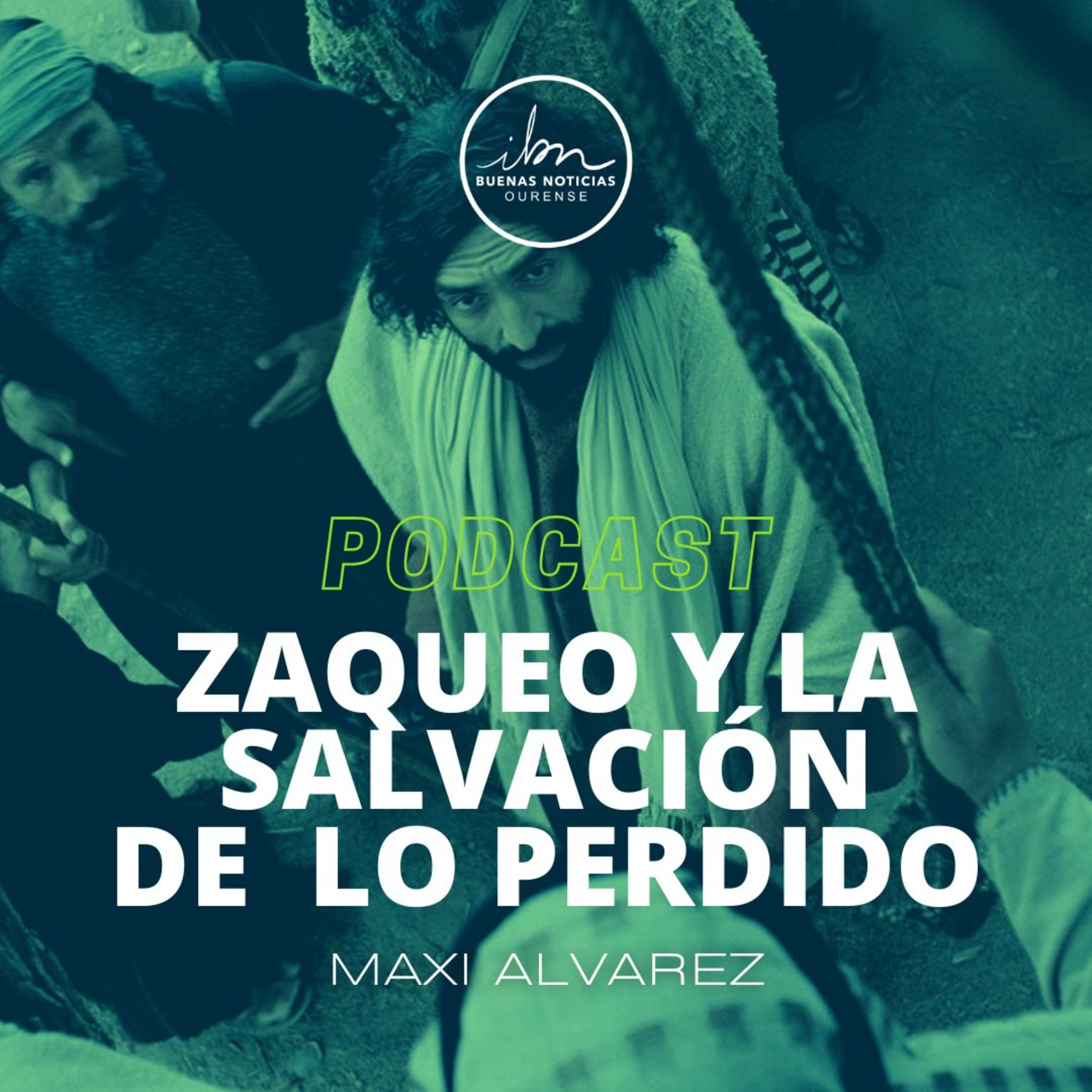 Zaqueo Y La Salvación De Lo Perdido | Maxi Alvarez | IBN Ourense episode artwork
