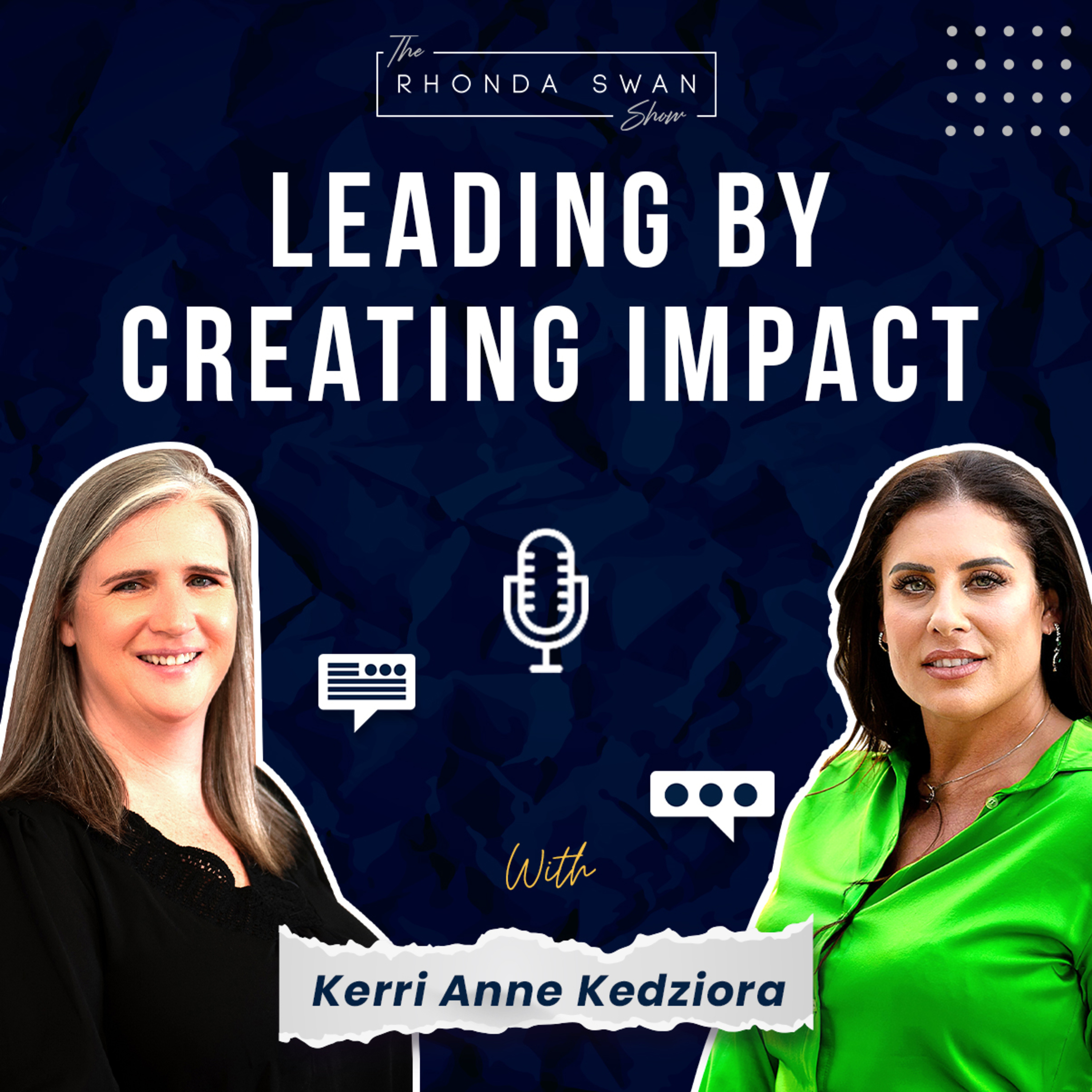 VIDEO EPISODE - LEADING BY CREATING IMPACT - KERRI ANNE KEDZIORA