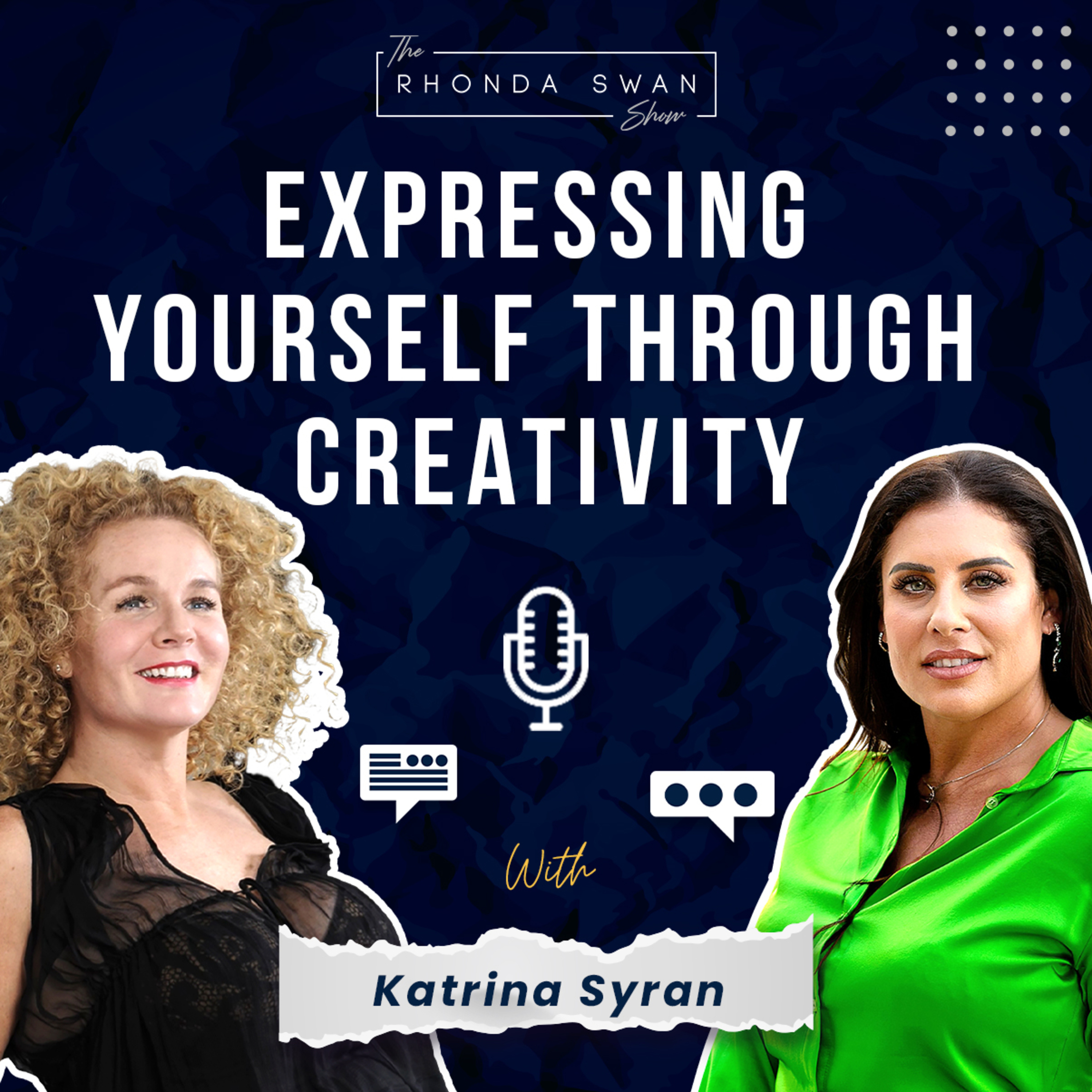 VIDEO EPISODE - EXPRESSING YOURSELF THROUGH CREATIVITY - KATRINA SYRAN