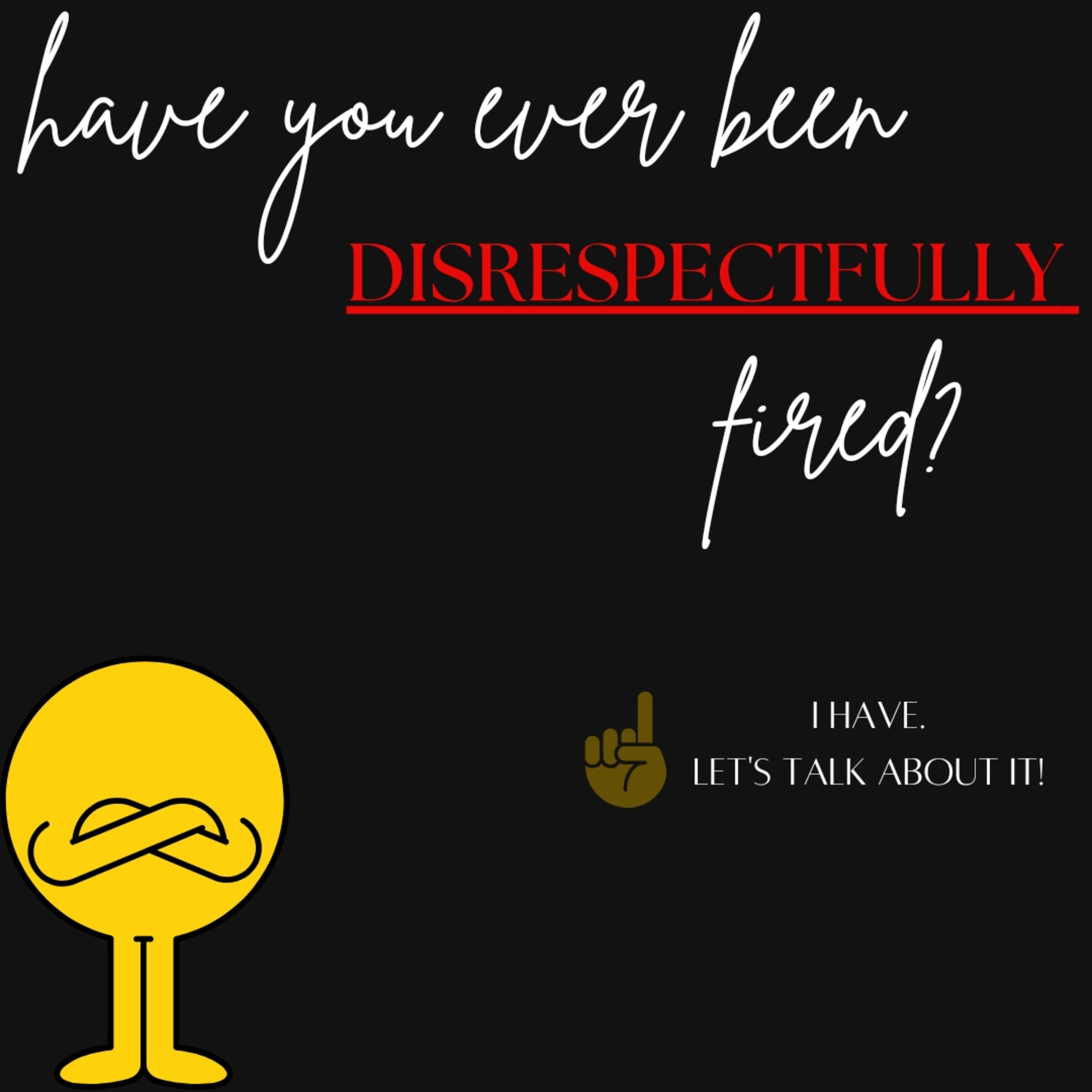 Disrespectfully Fired  episode artwork