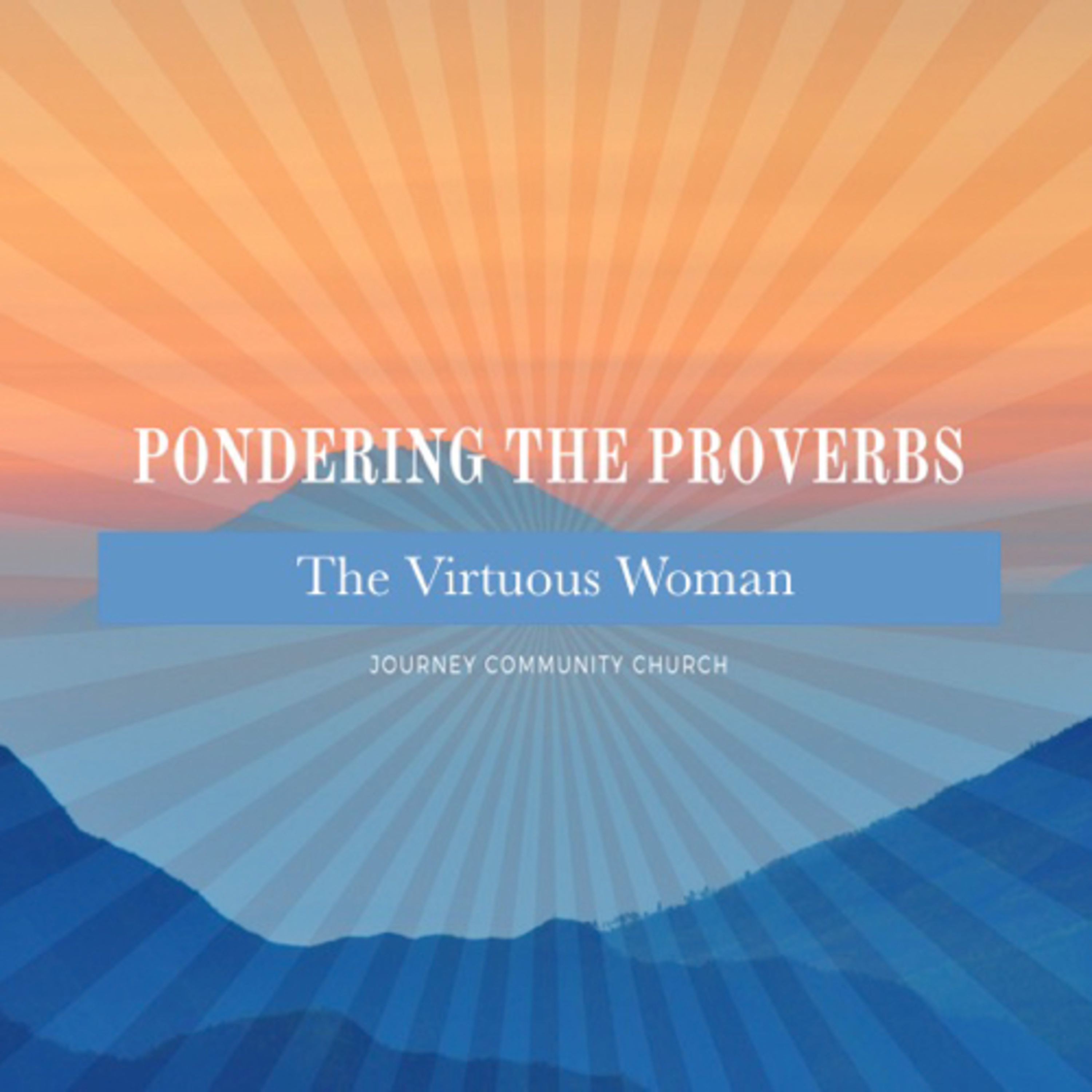 Pondering the Proverbs: The Virtuous Woman 
