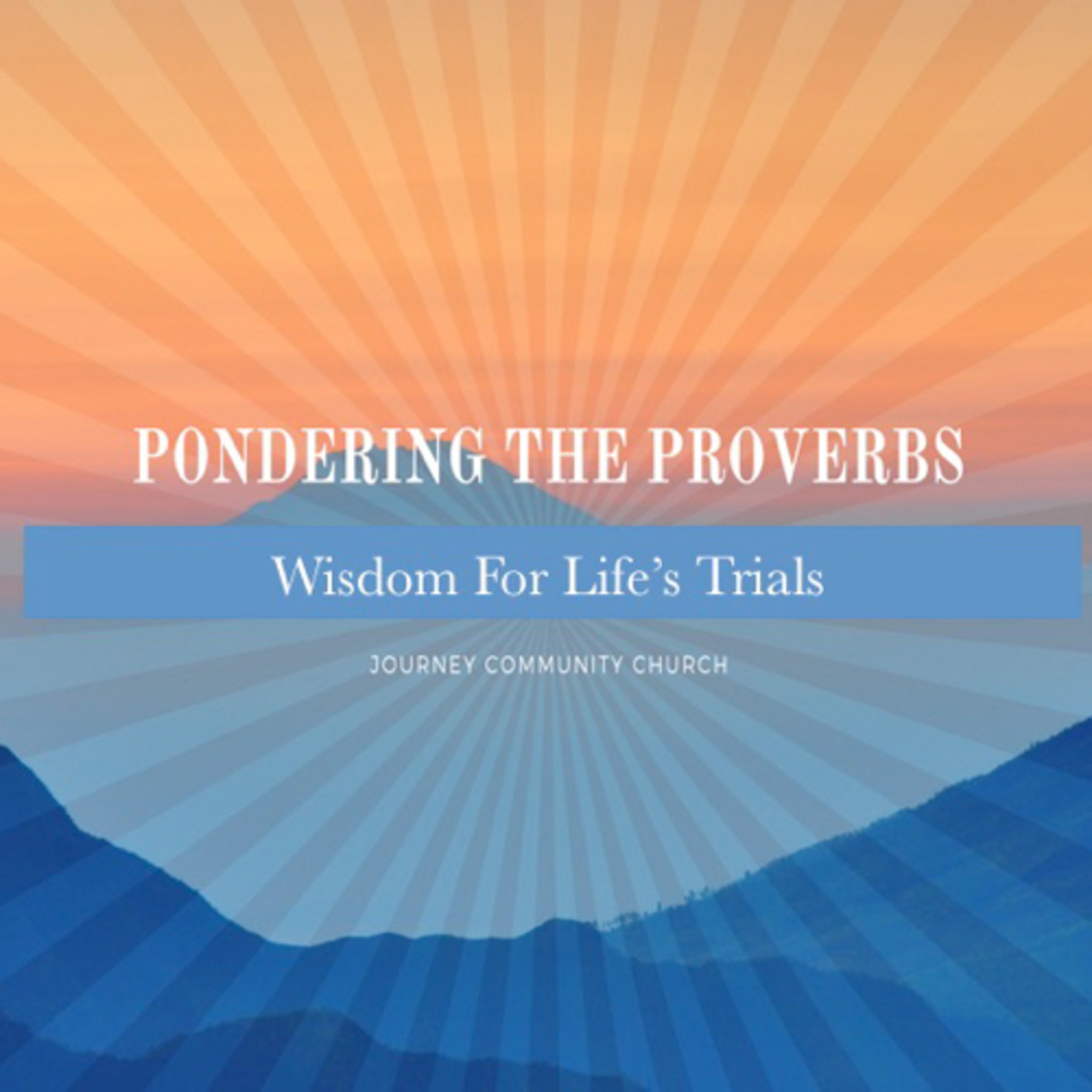 Pondering the Proverbs: Wisdom for Life’s Trials