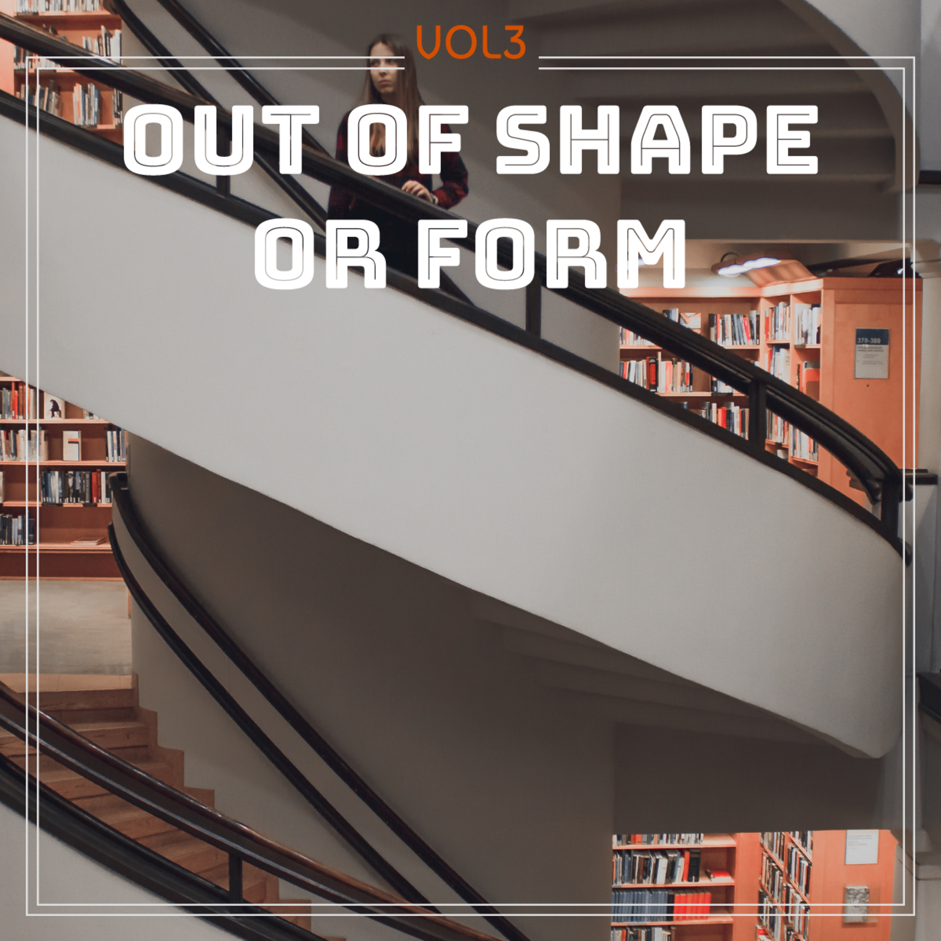 Out of Shape or Form vol3