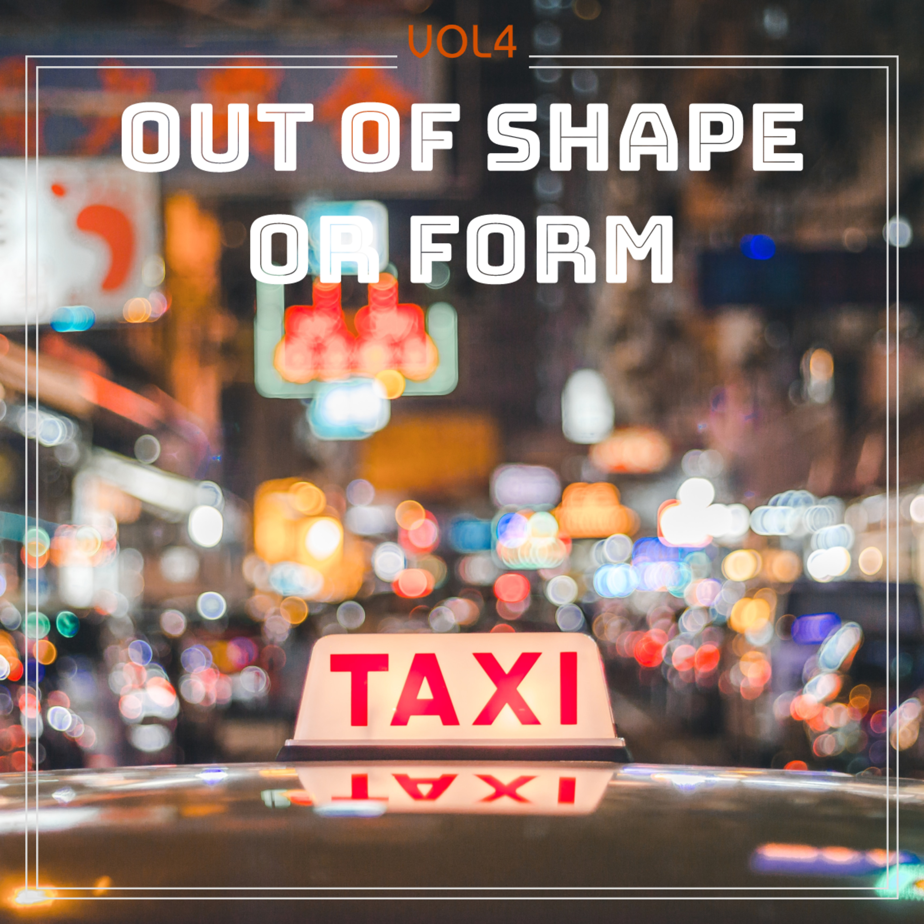 Out of Shape or Form vol4