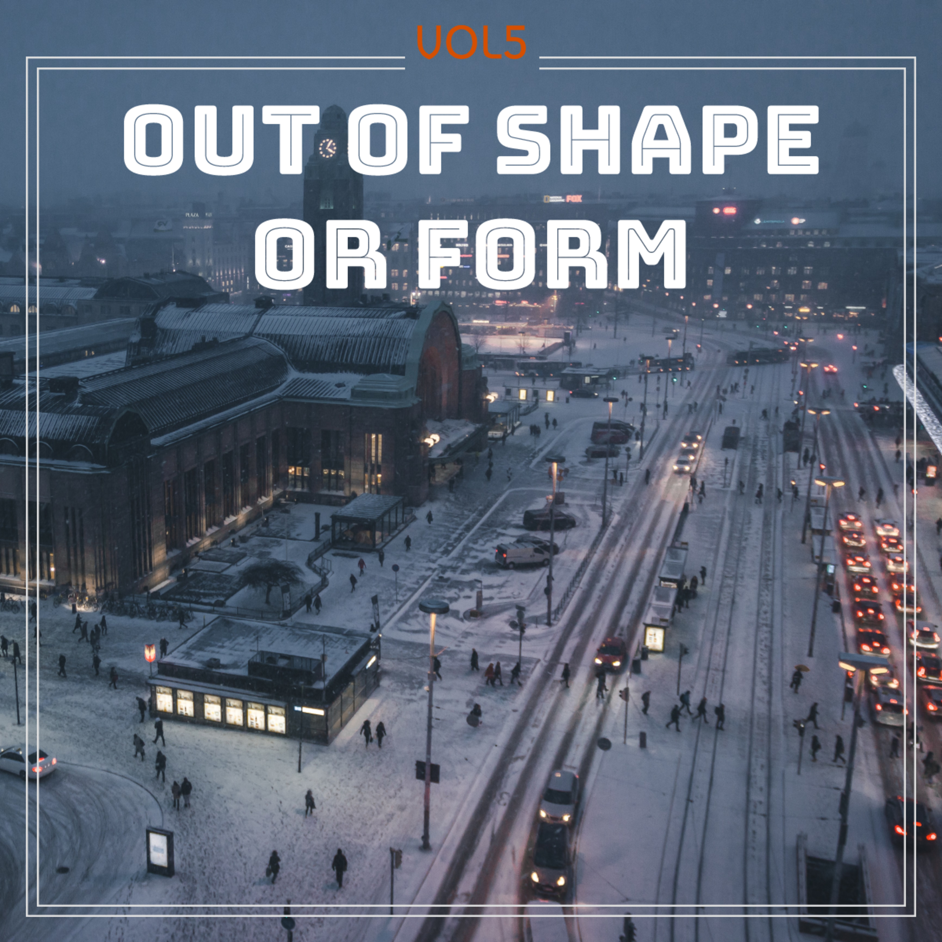 Out of Shape or Form vol5