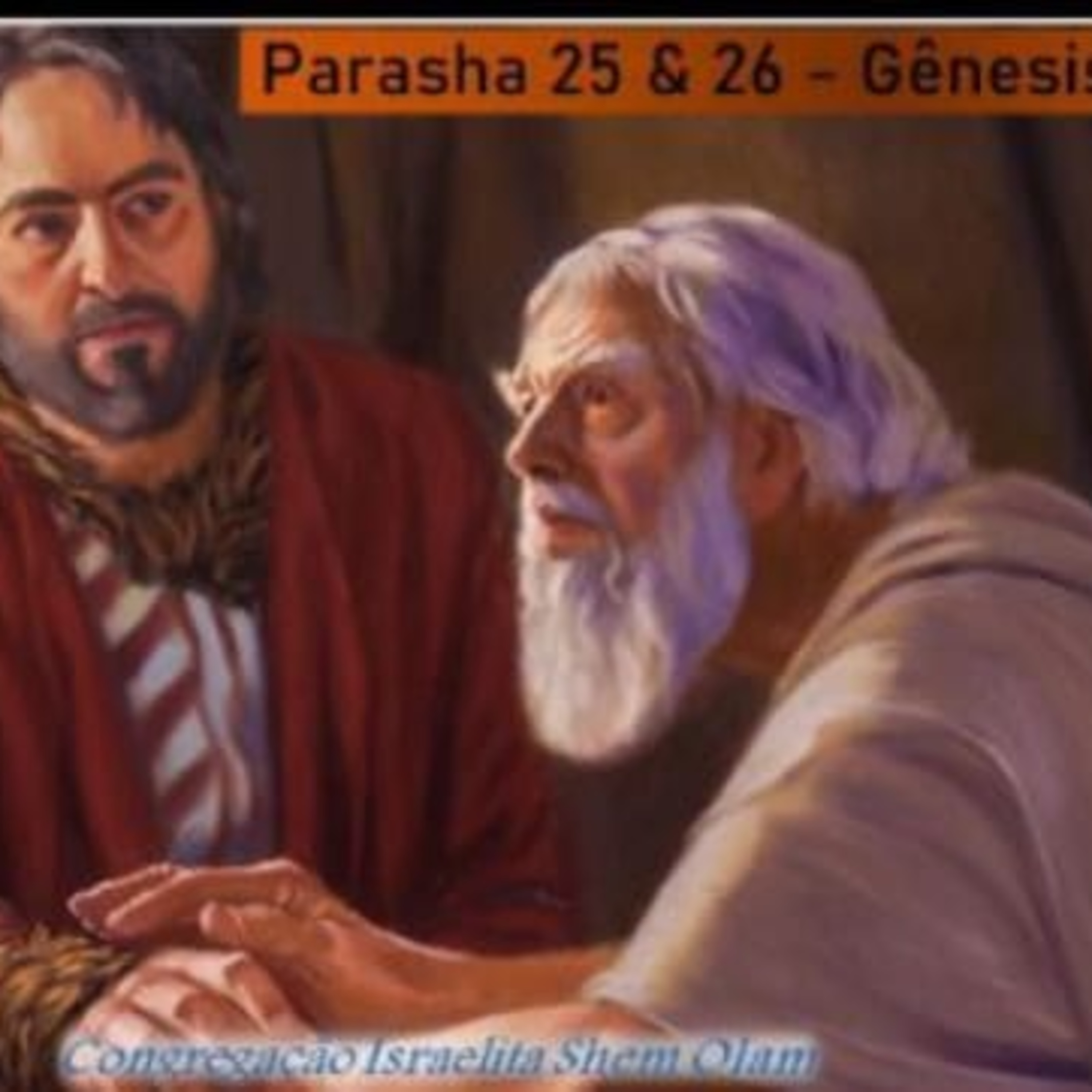Parashá 25 & 26 Gênesis 27:1 a 28:9 