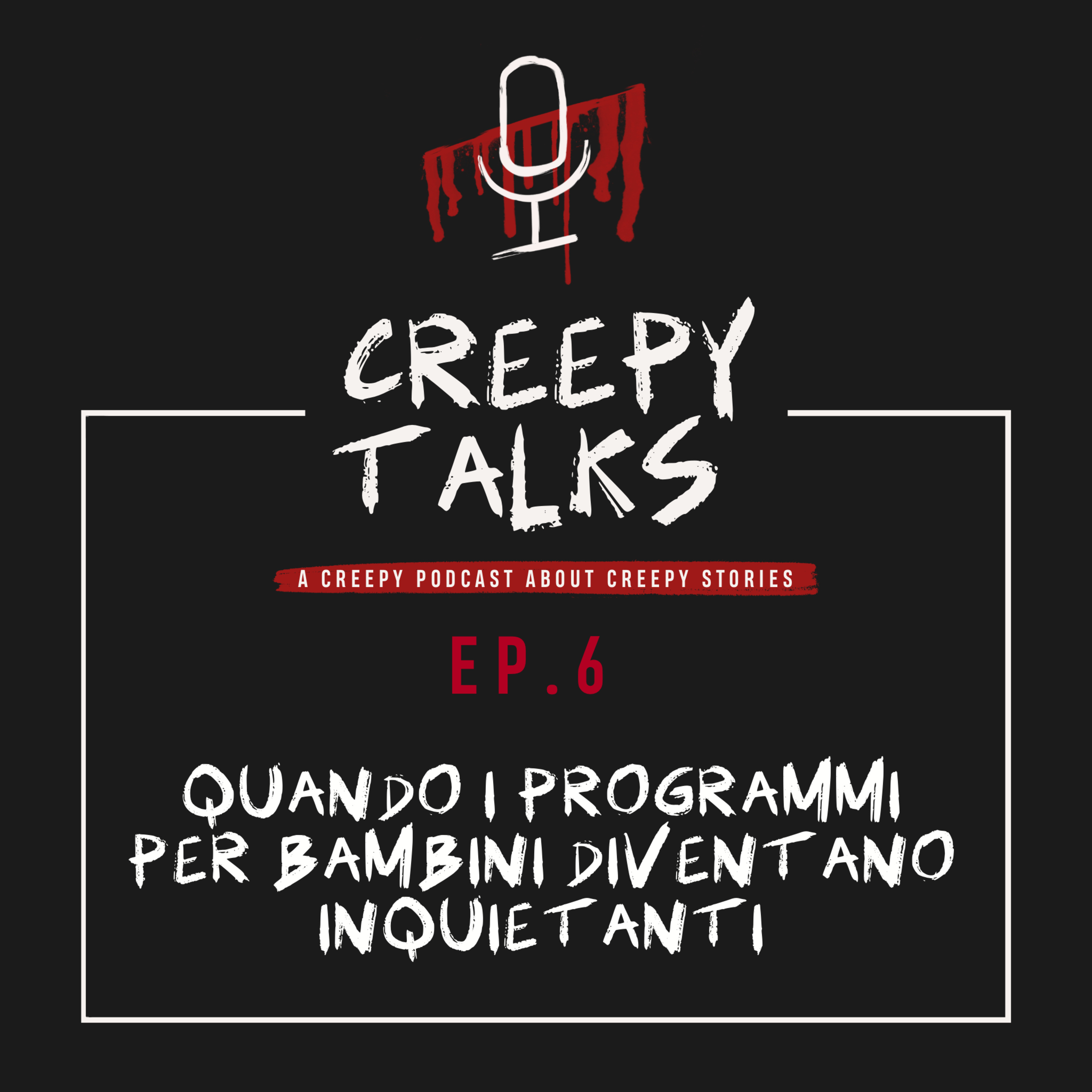 Ep. 6 - Quando i programmi per bambini diventano inquietanti