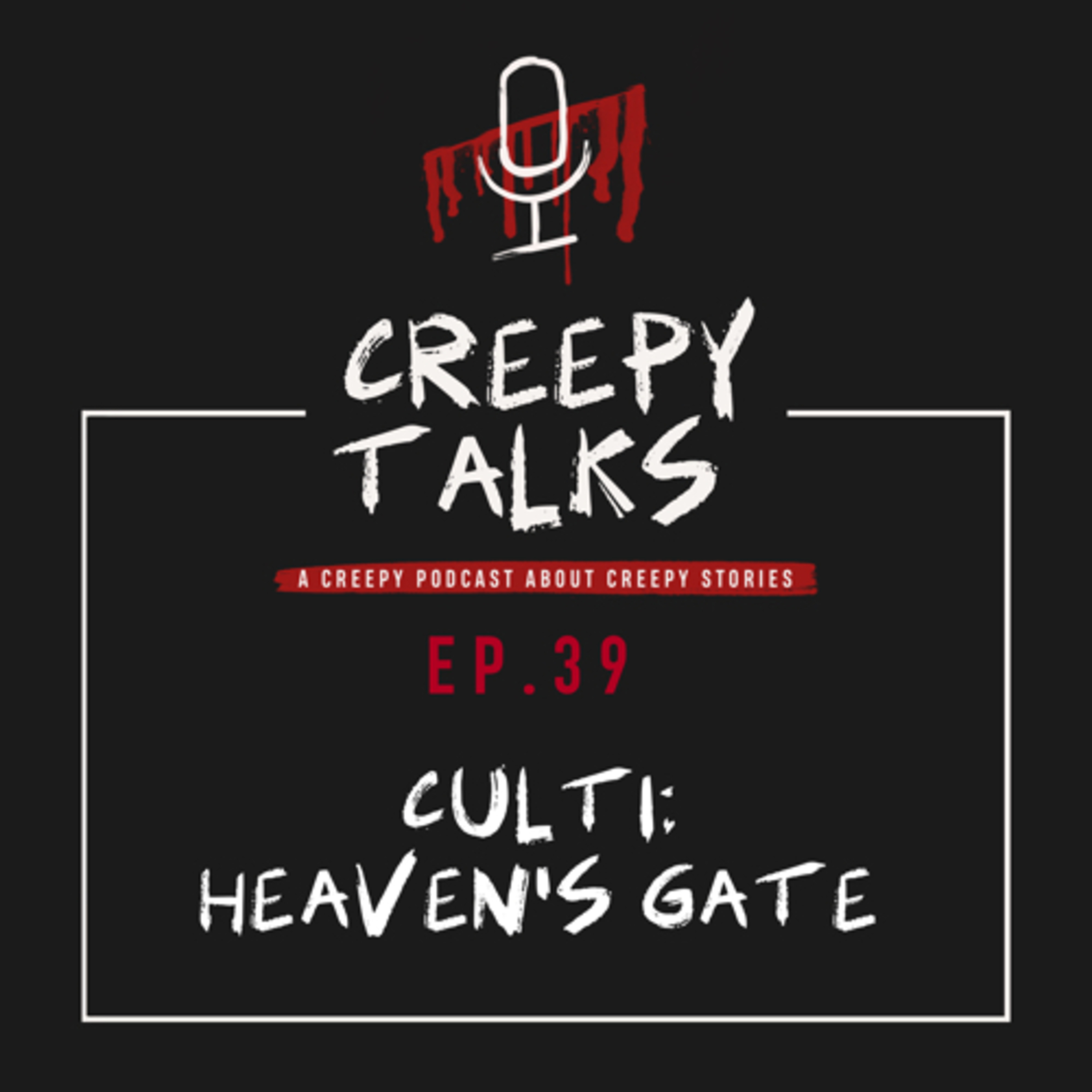 Ep. 39 - Culti: Heaven's Gate