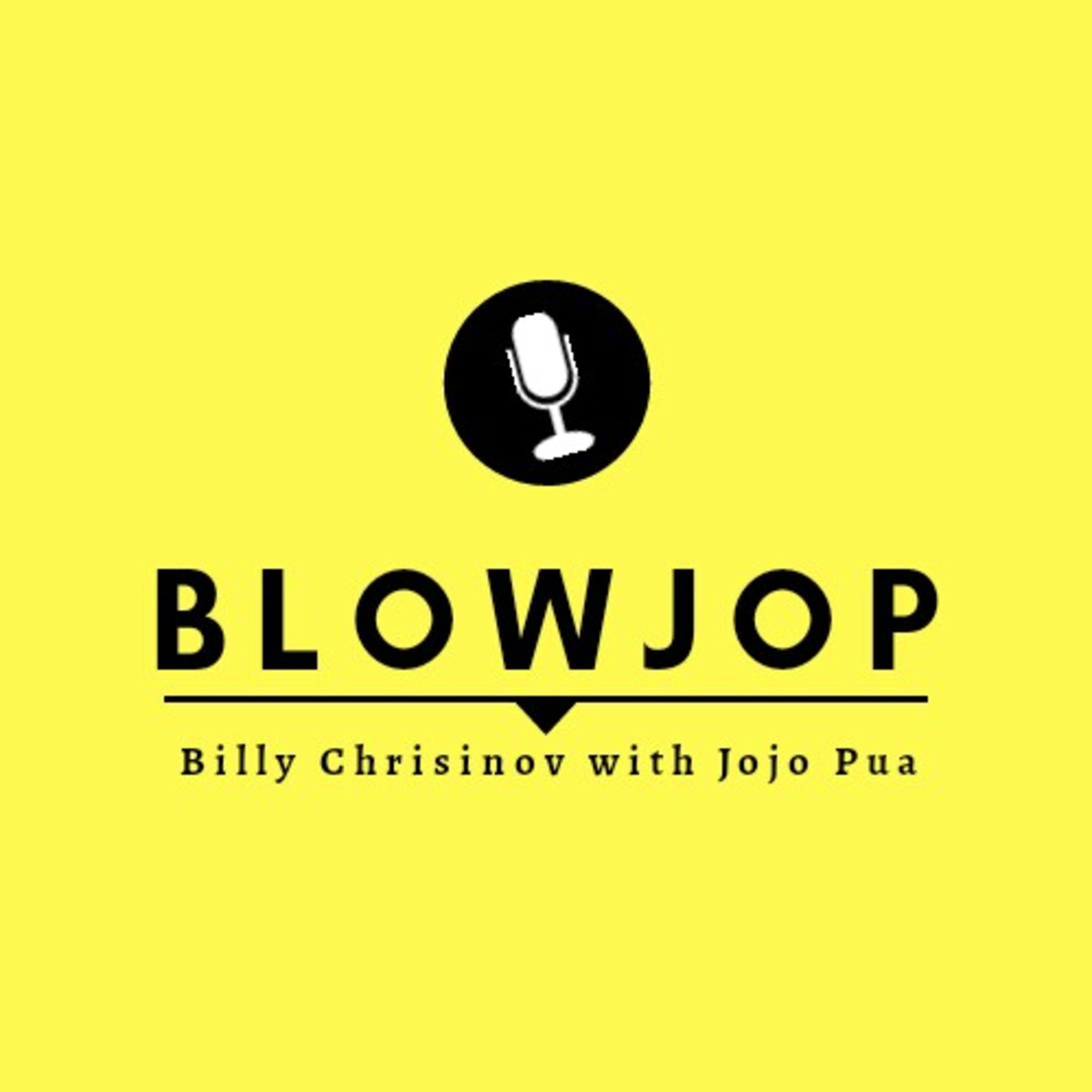 Blowjop (Billy Chrisinov With Jojo Pua Podcast)