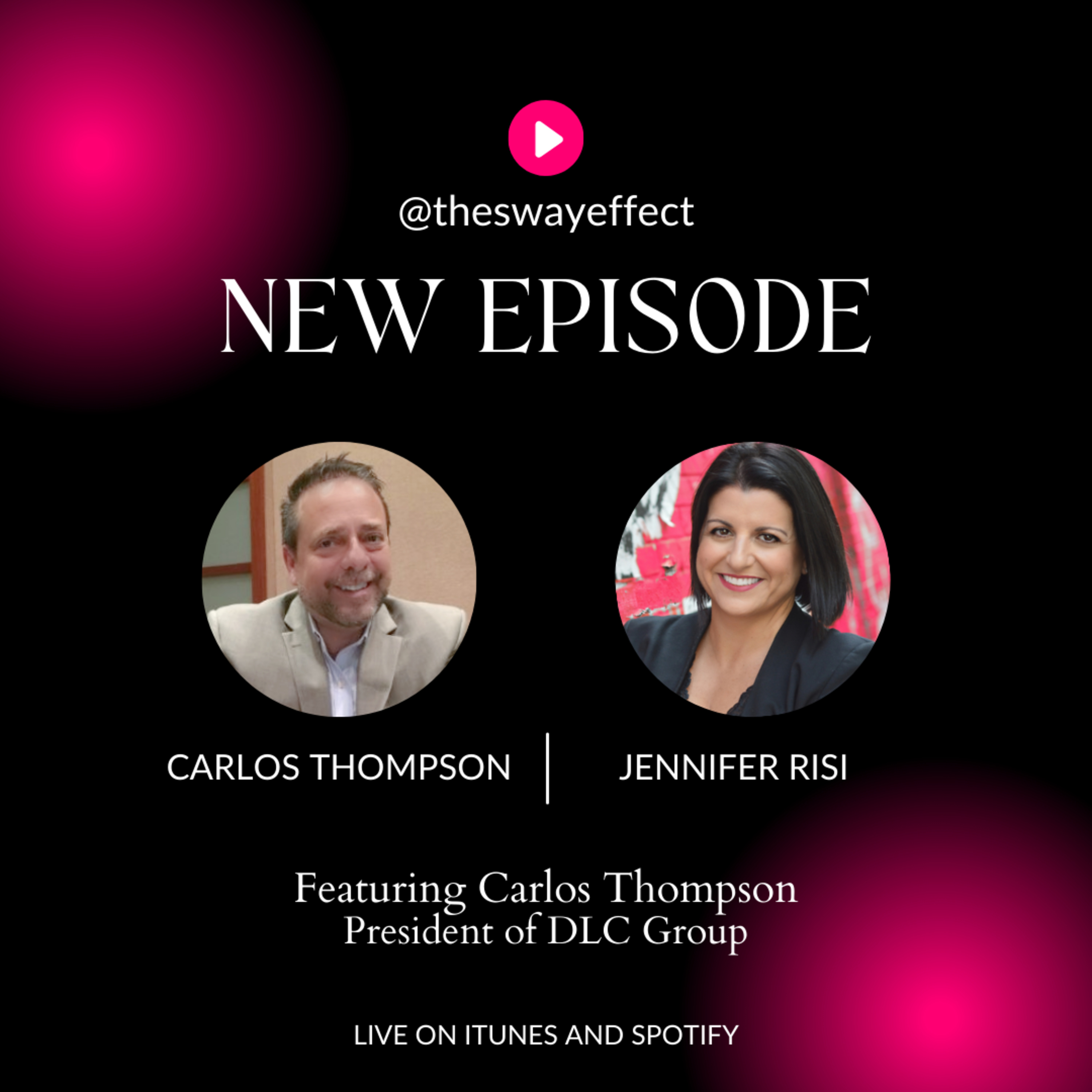 The Sway Effect - Episode 12 with Carlos Thompson, President of the DLC Group episode artwork