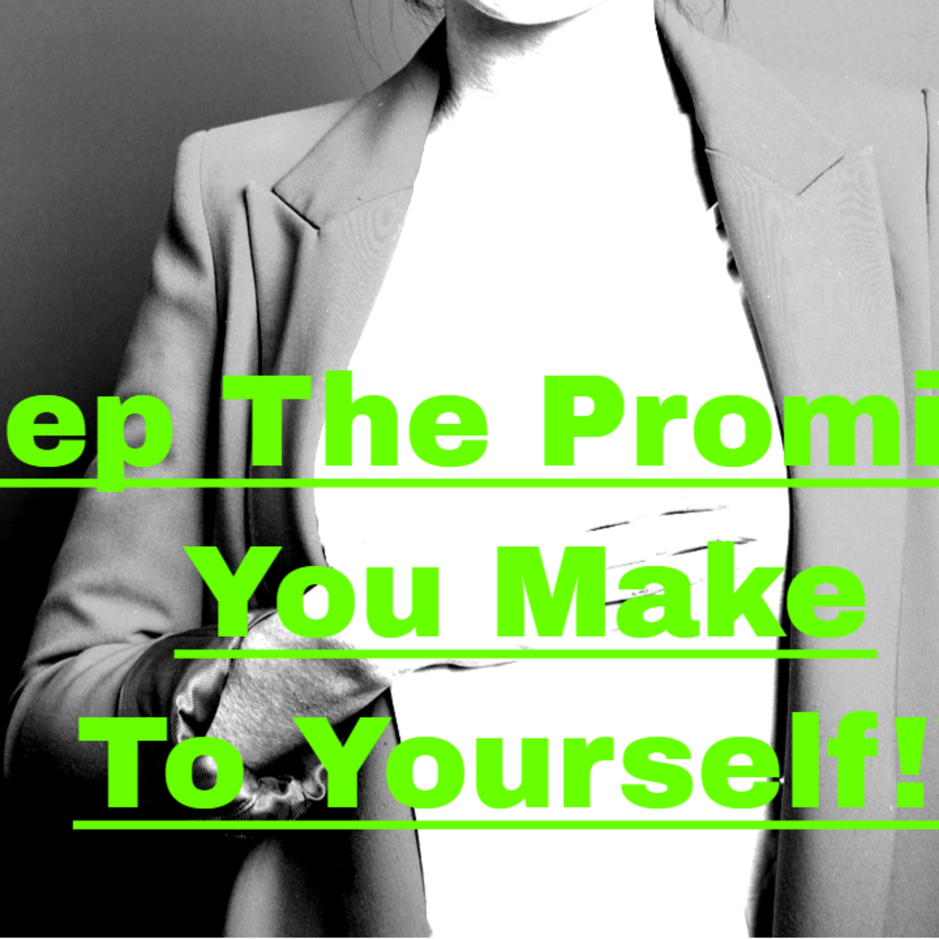 Keep The Promises You Make To Yourself  episode artwork