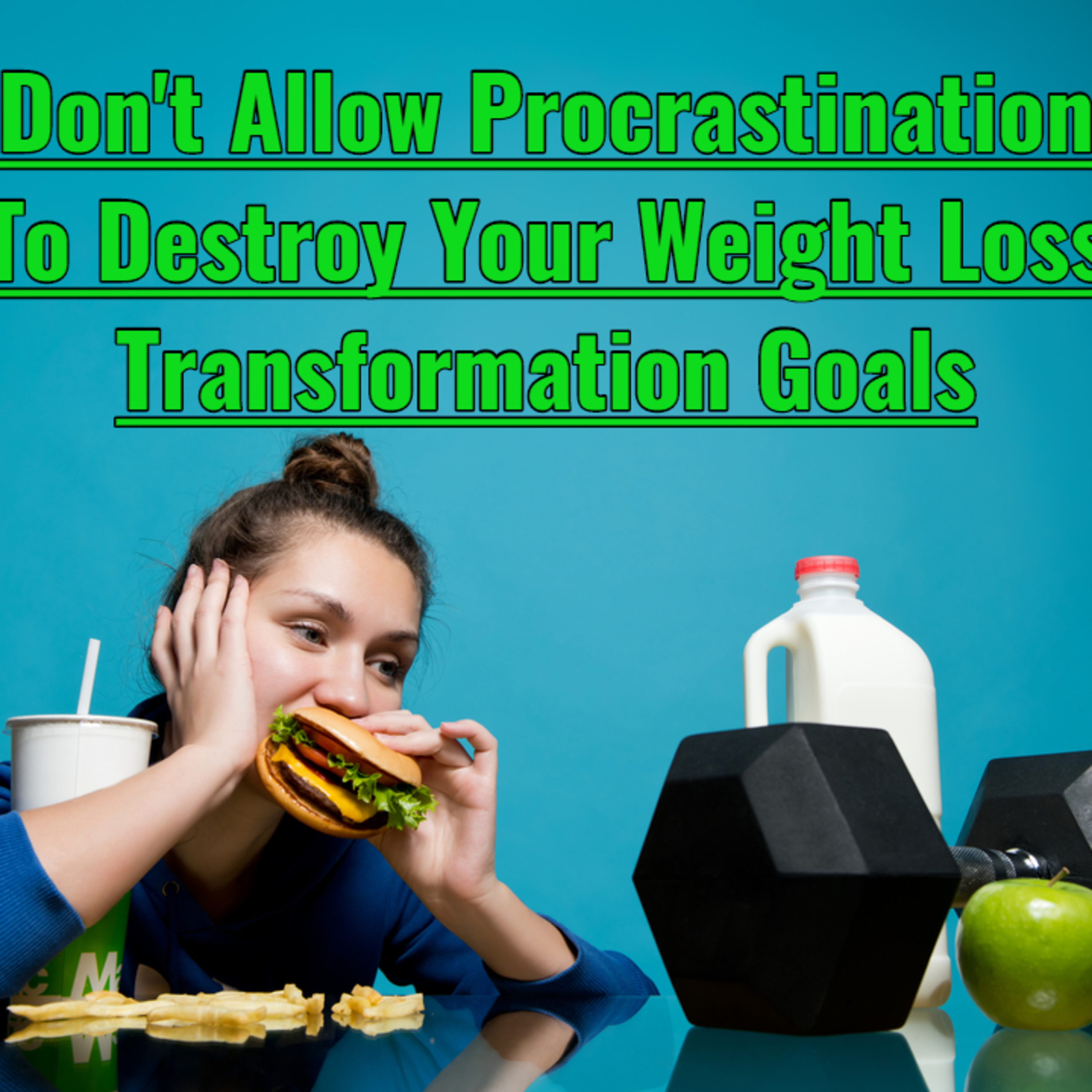 Don't Allow Procrastination To Destroy Your Weight Loss Transformation Goals episode artwork