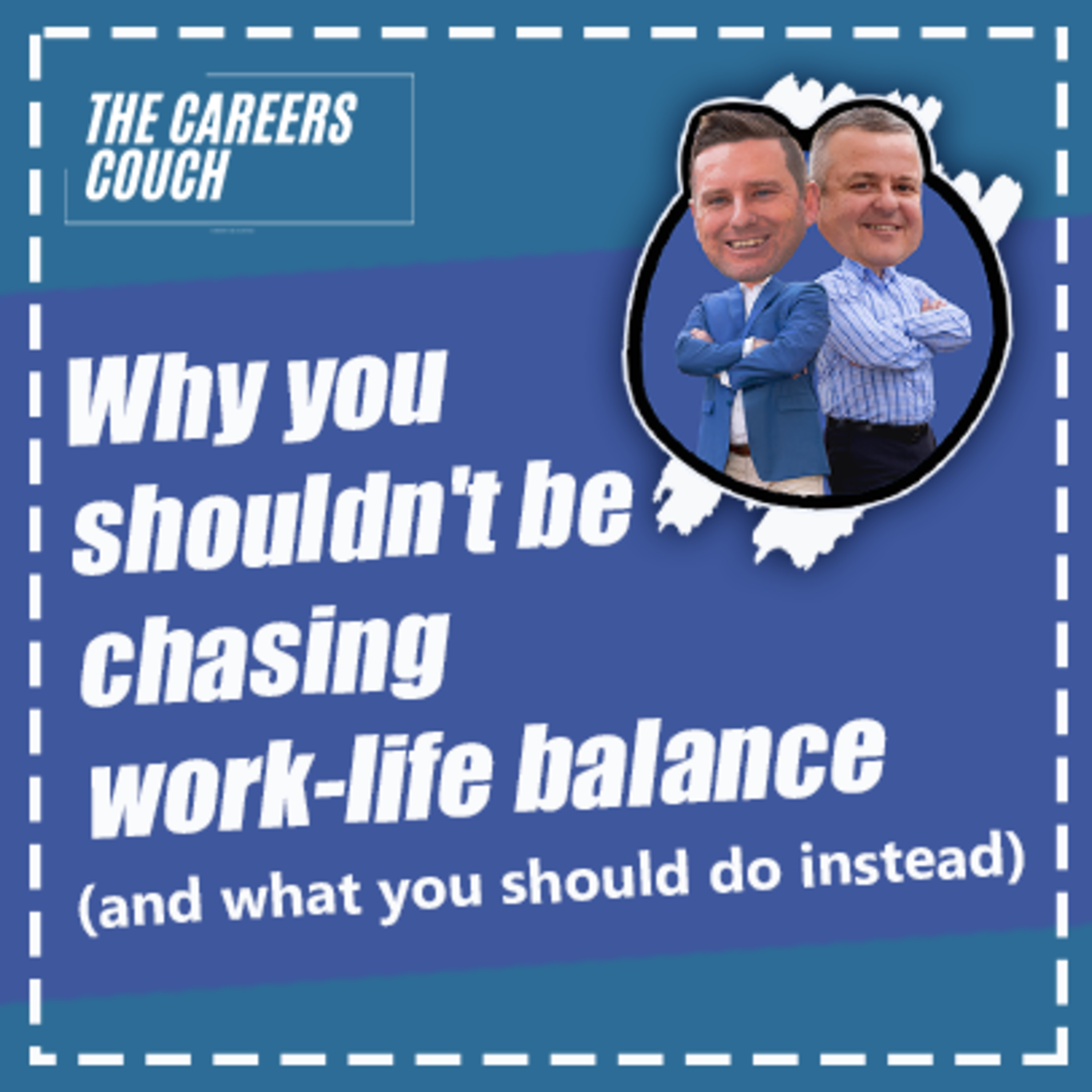 Episode 12: Why you shouldn't be chasing work-life balance (and what you should do instead) episode artwork