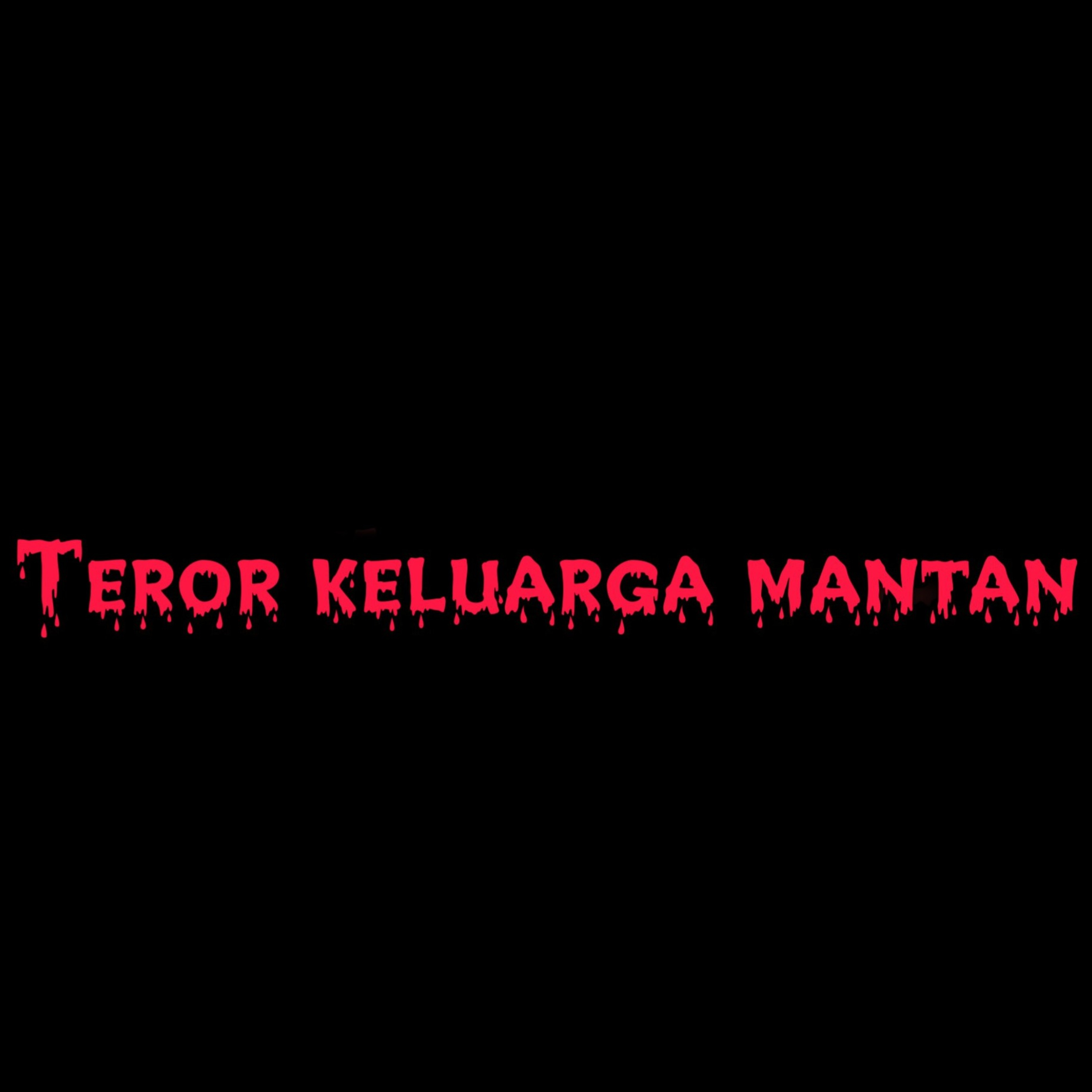 Teror keluarga mantan...
