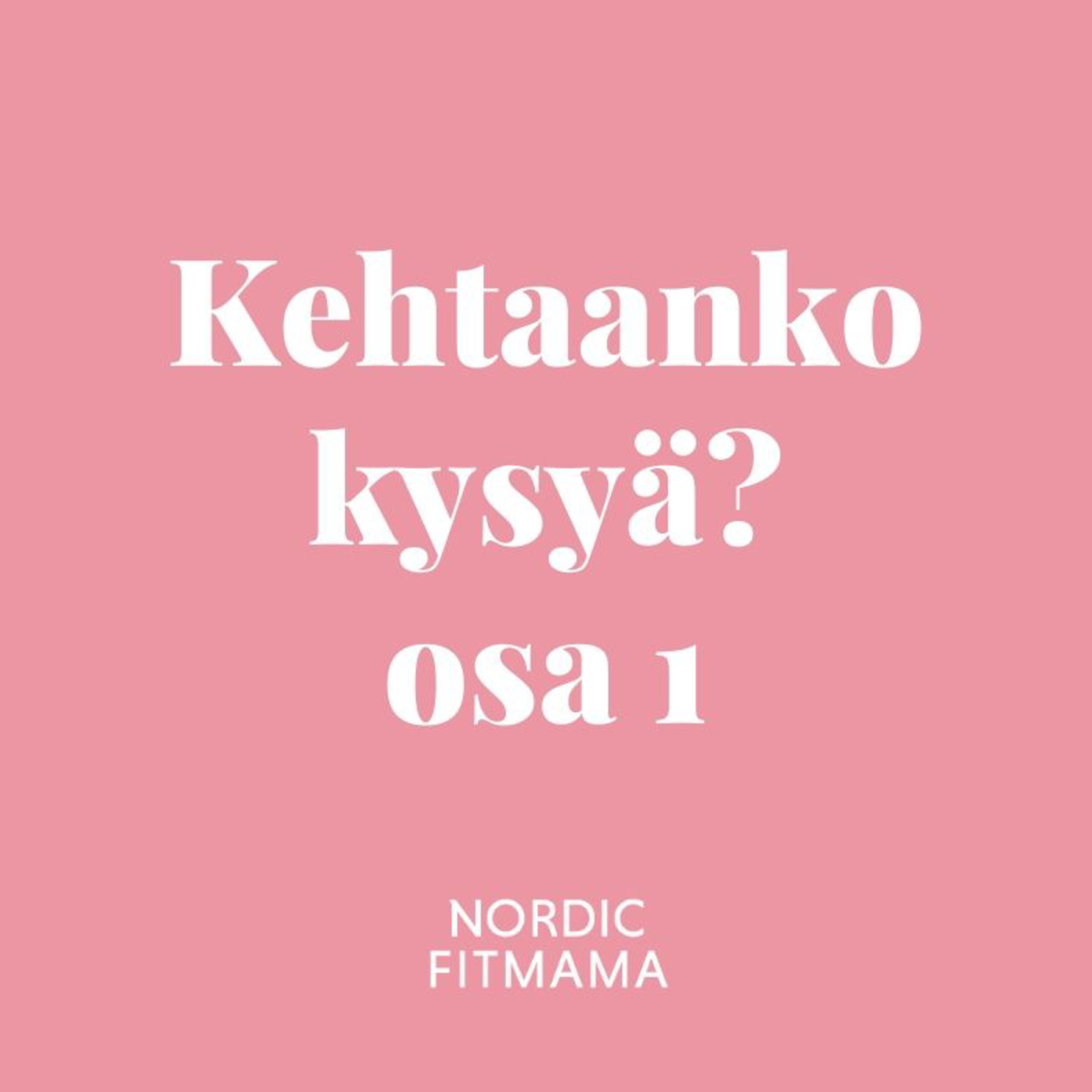 Kehtaanko kysyä? podcast äideille