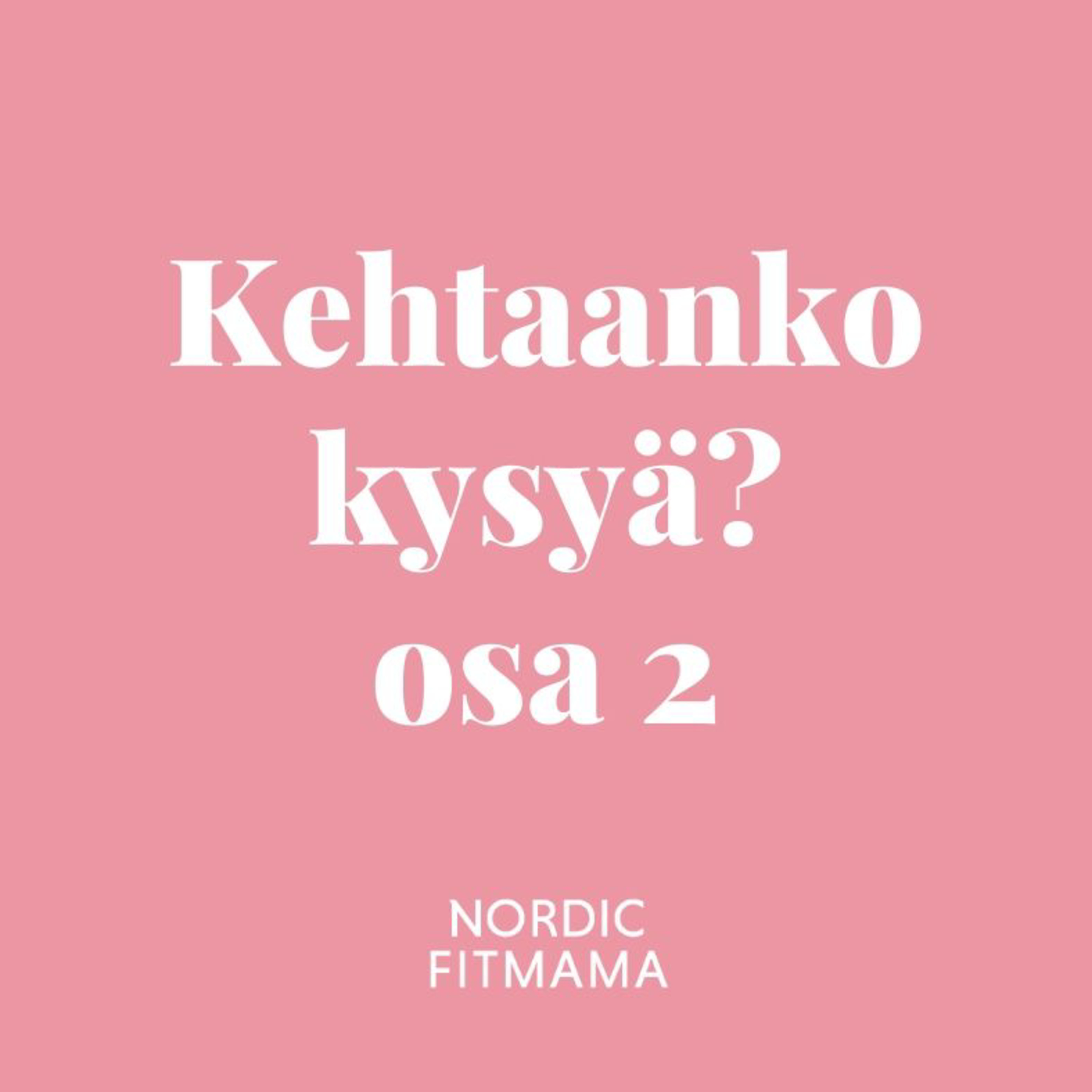 Kehtaanko kysyä? podcast äideille