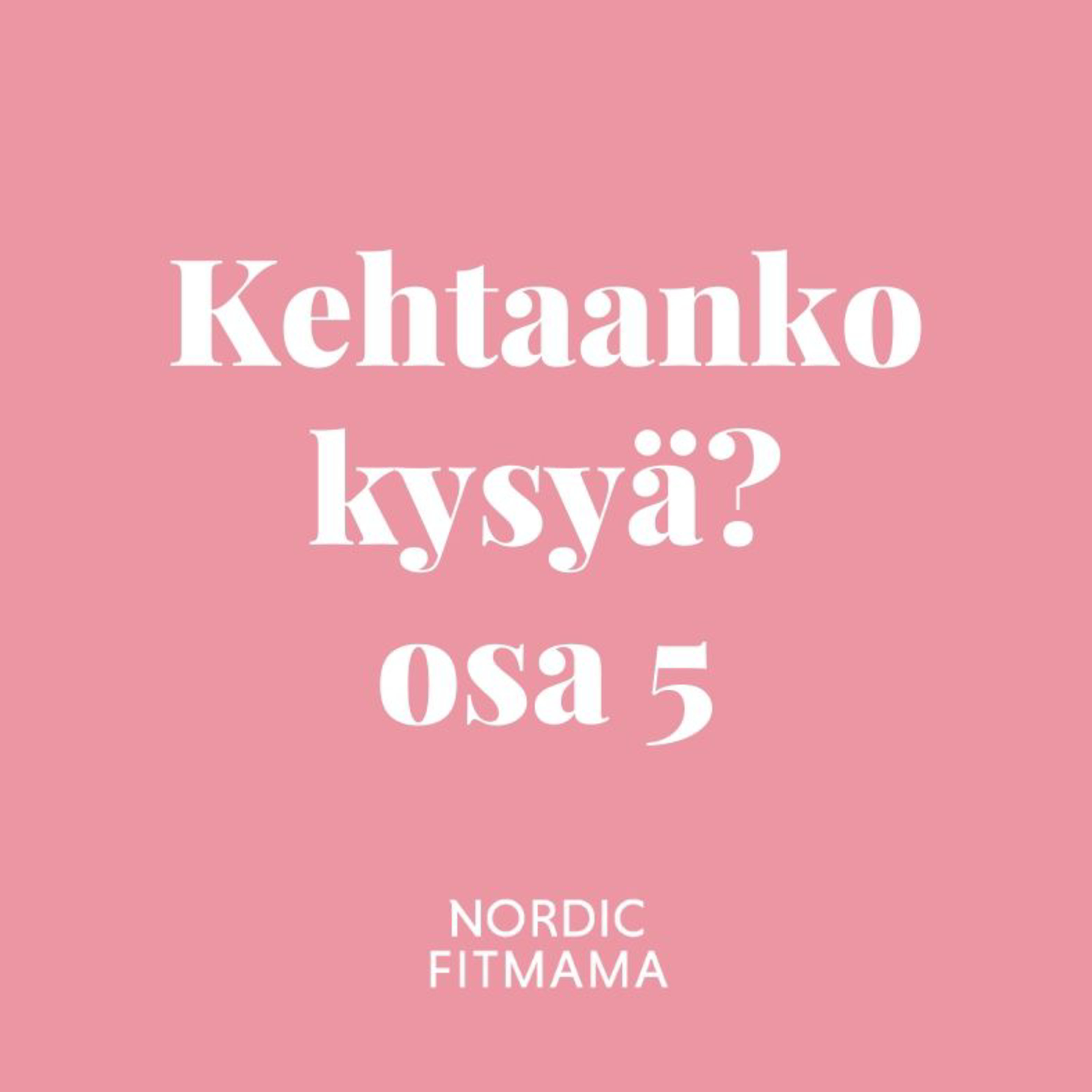 Kehtaanko kysyä? podcast äideille