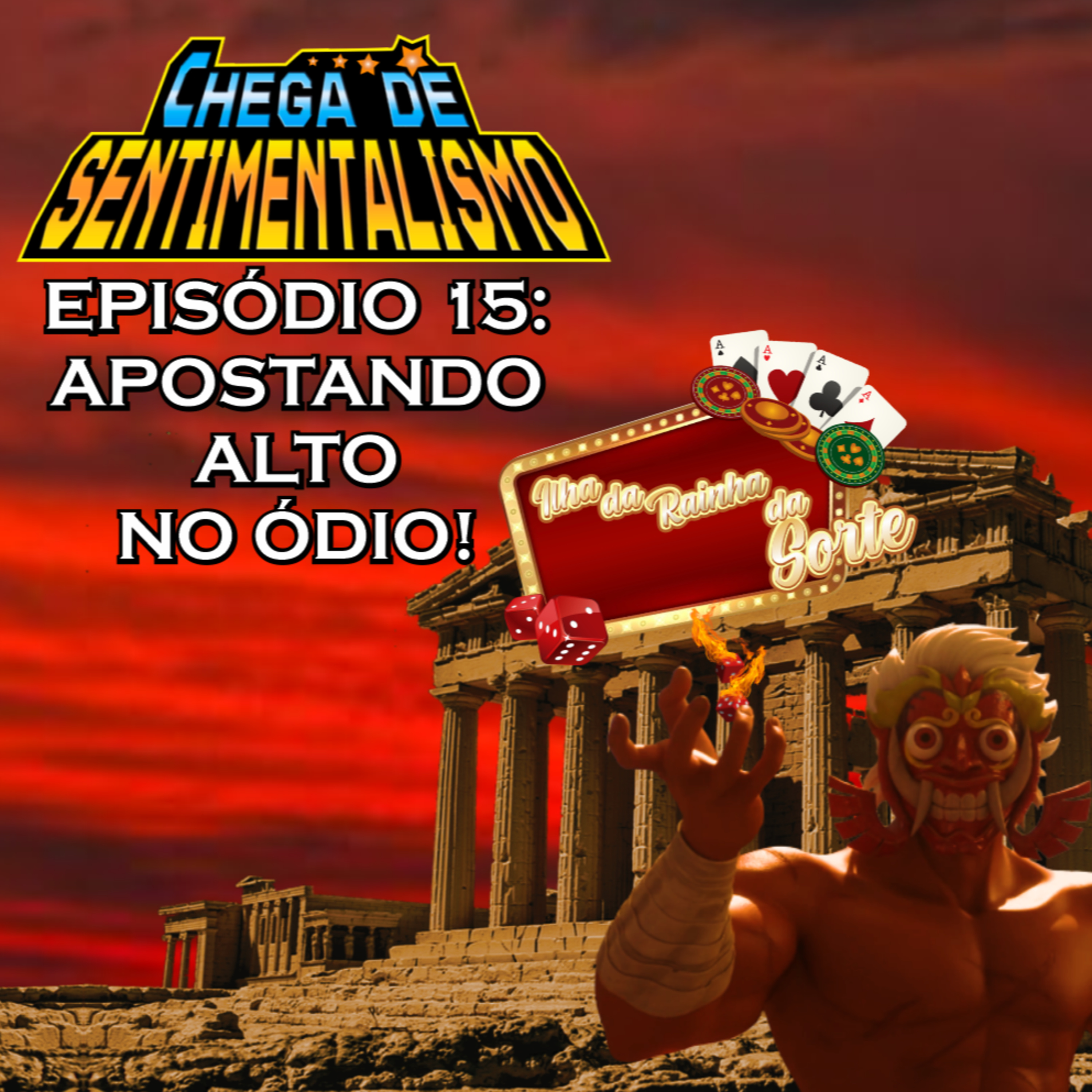 Chega de Sentimentalismo 15: Apostando alto no ódio! episode artwork