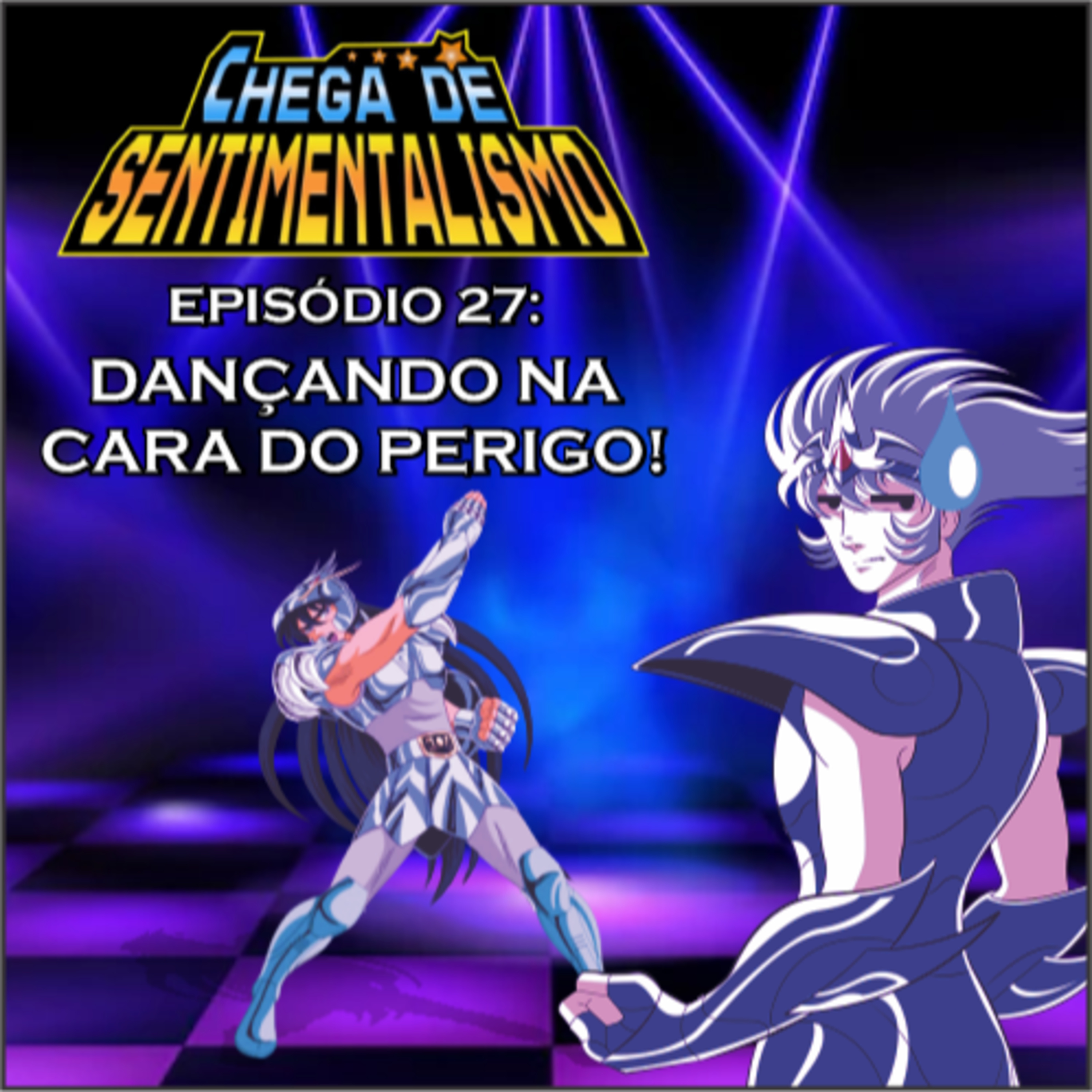 Chega de Sentimentalismo 27: Dançando na Cara do Perigo! episode artwork