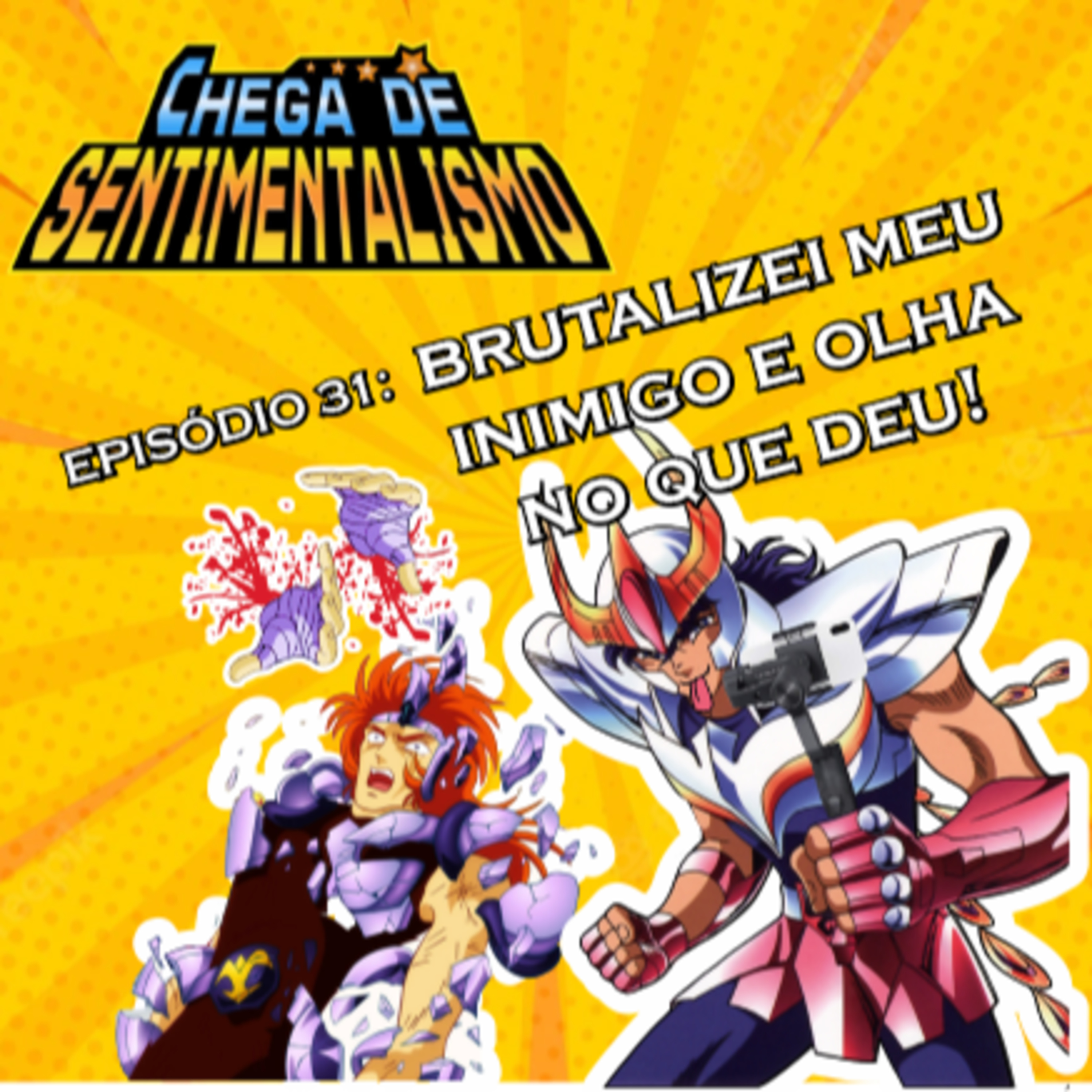 Chega de Sentimentalismo 31: Brutalizei Meu Inimigo e Olha no que Deu! episode artwork