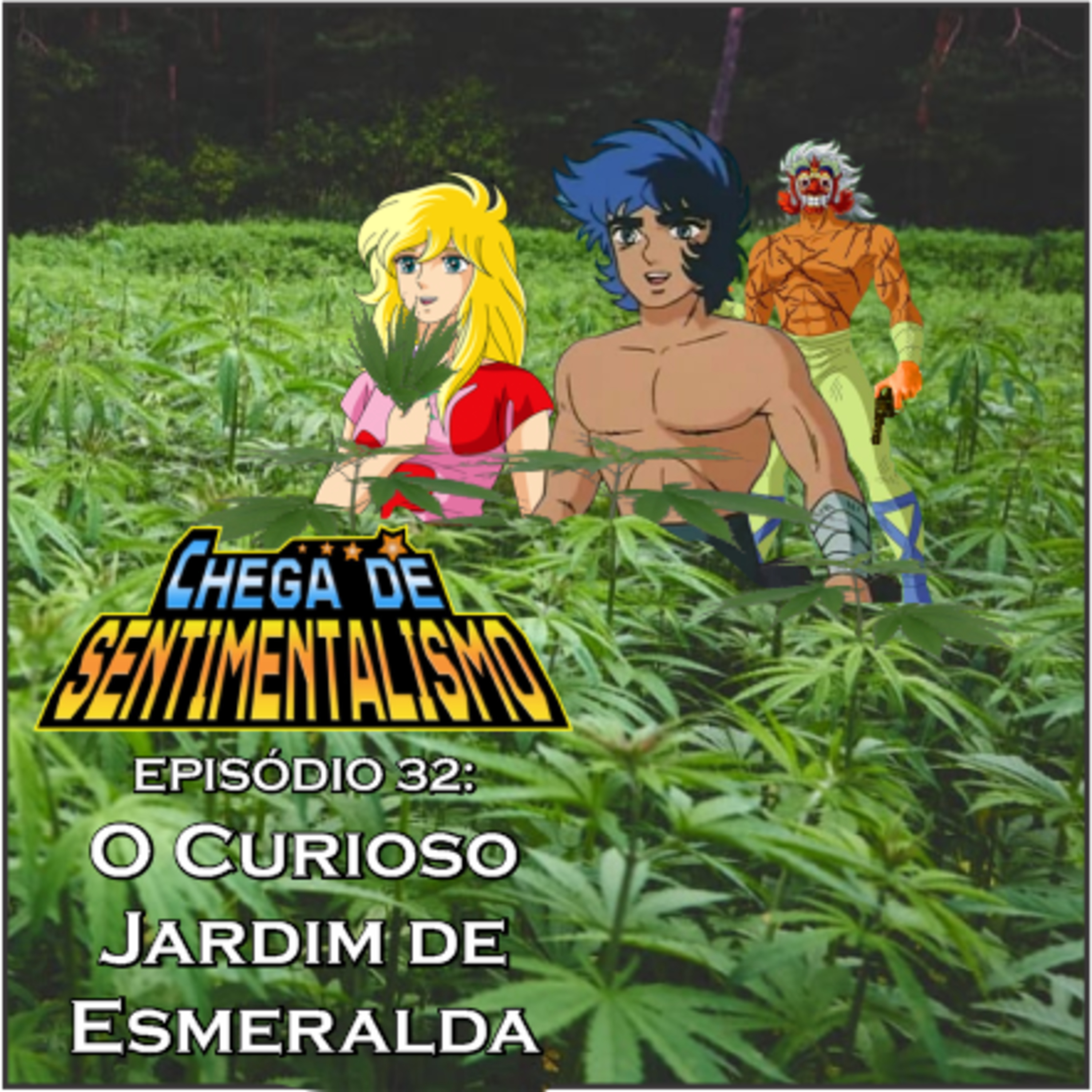 Chega de Sentimentalismo 32:O Curioso Jardim de Esmeralda episode artwork