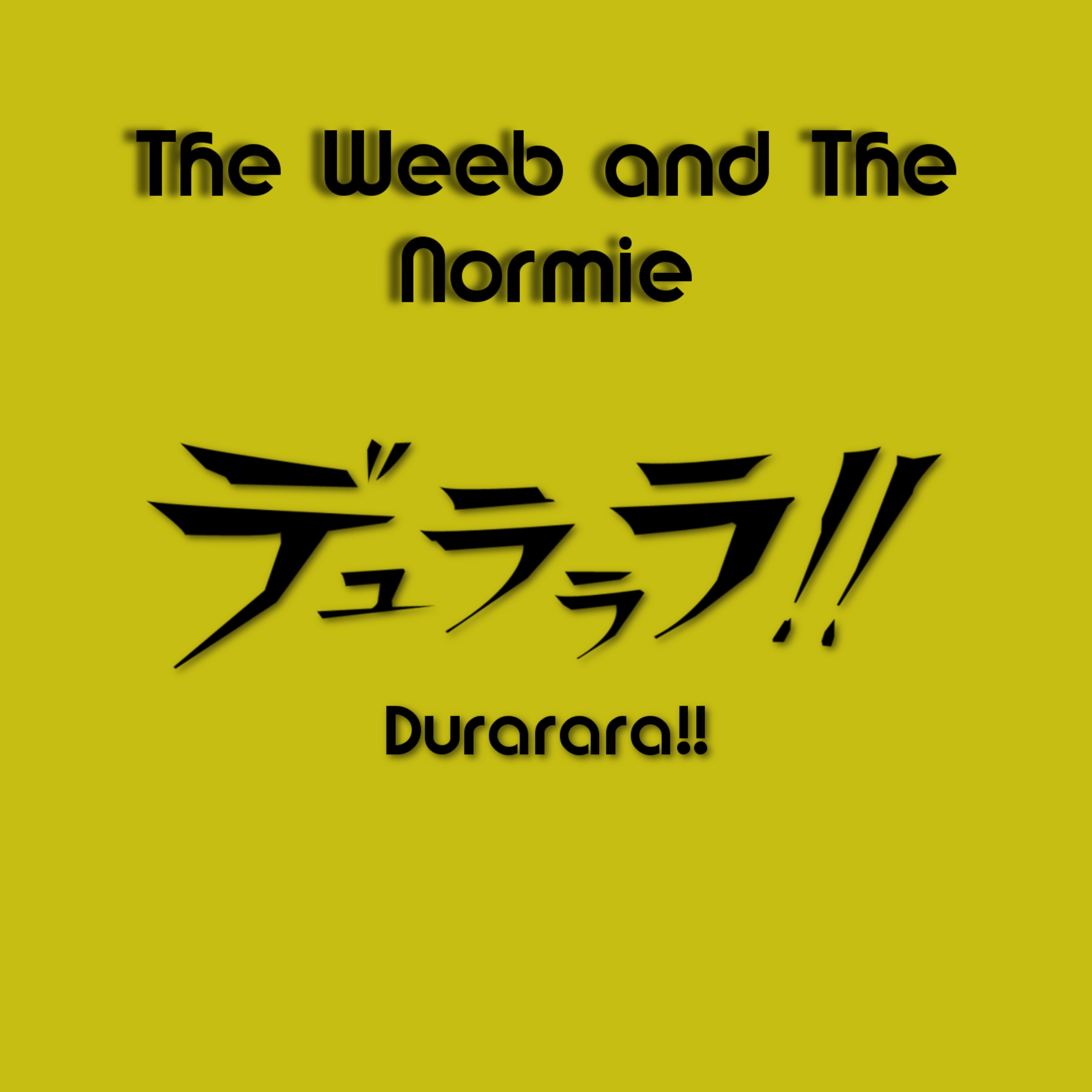 The Weeb and The Normie - An Anime Show
