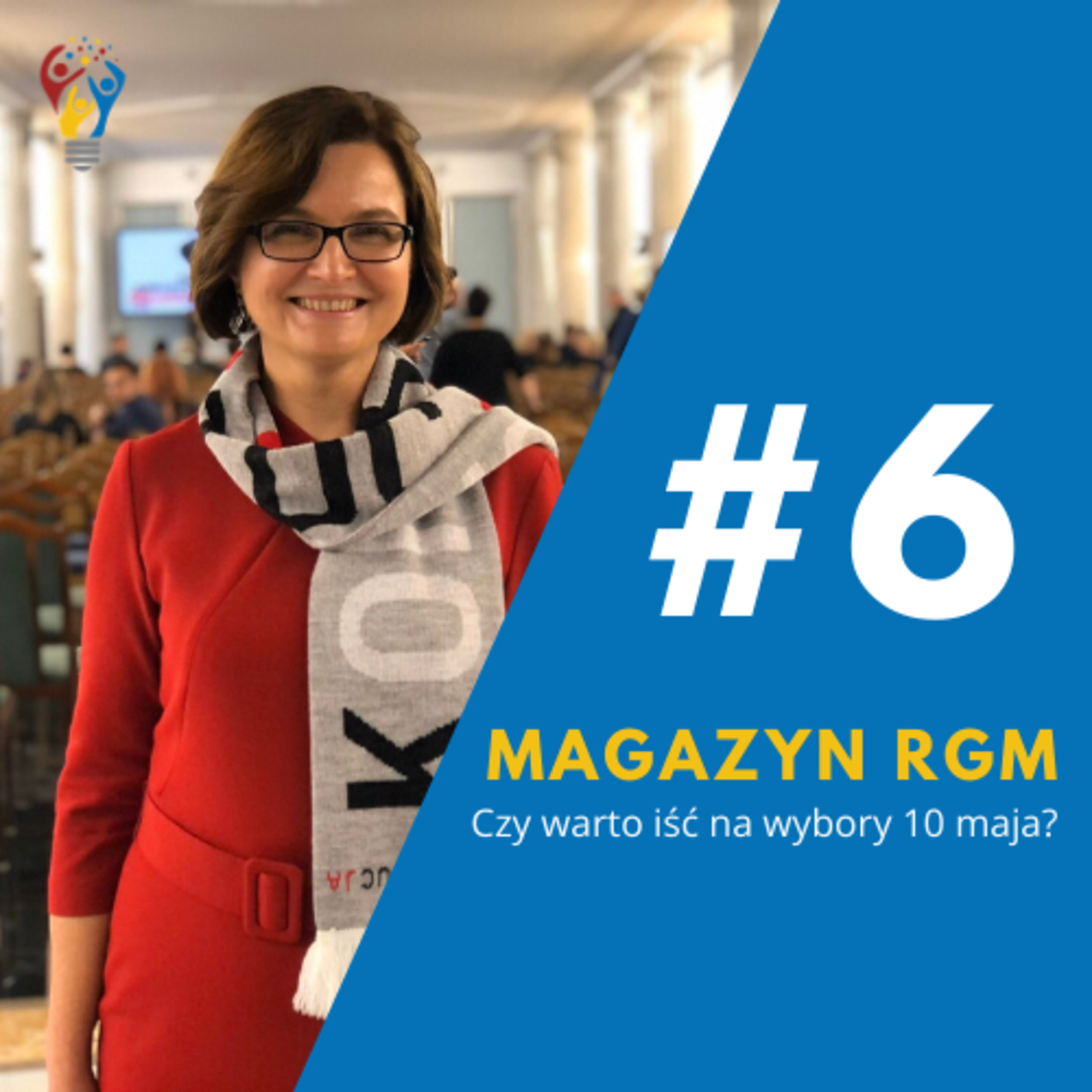 Magazyn RGM - Czy warto iść na wybory 10 maja? Rozmowa z Anitą Sowińską, posłanką na Sejm RP episode artwork