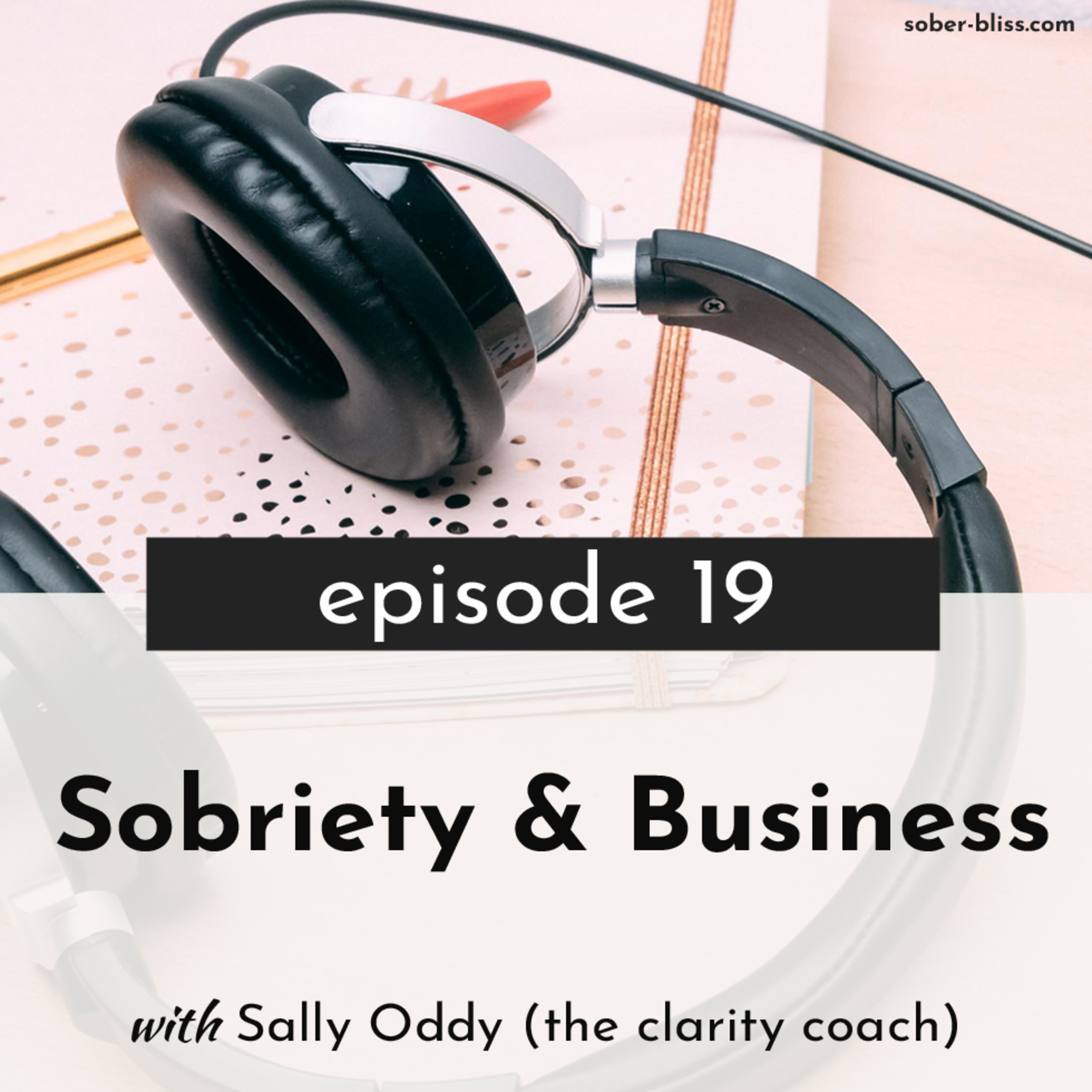 Sober Bliss meets Sally Oddy, The Clarity Coach
