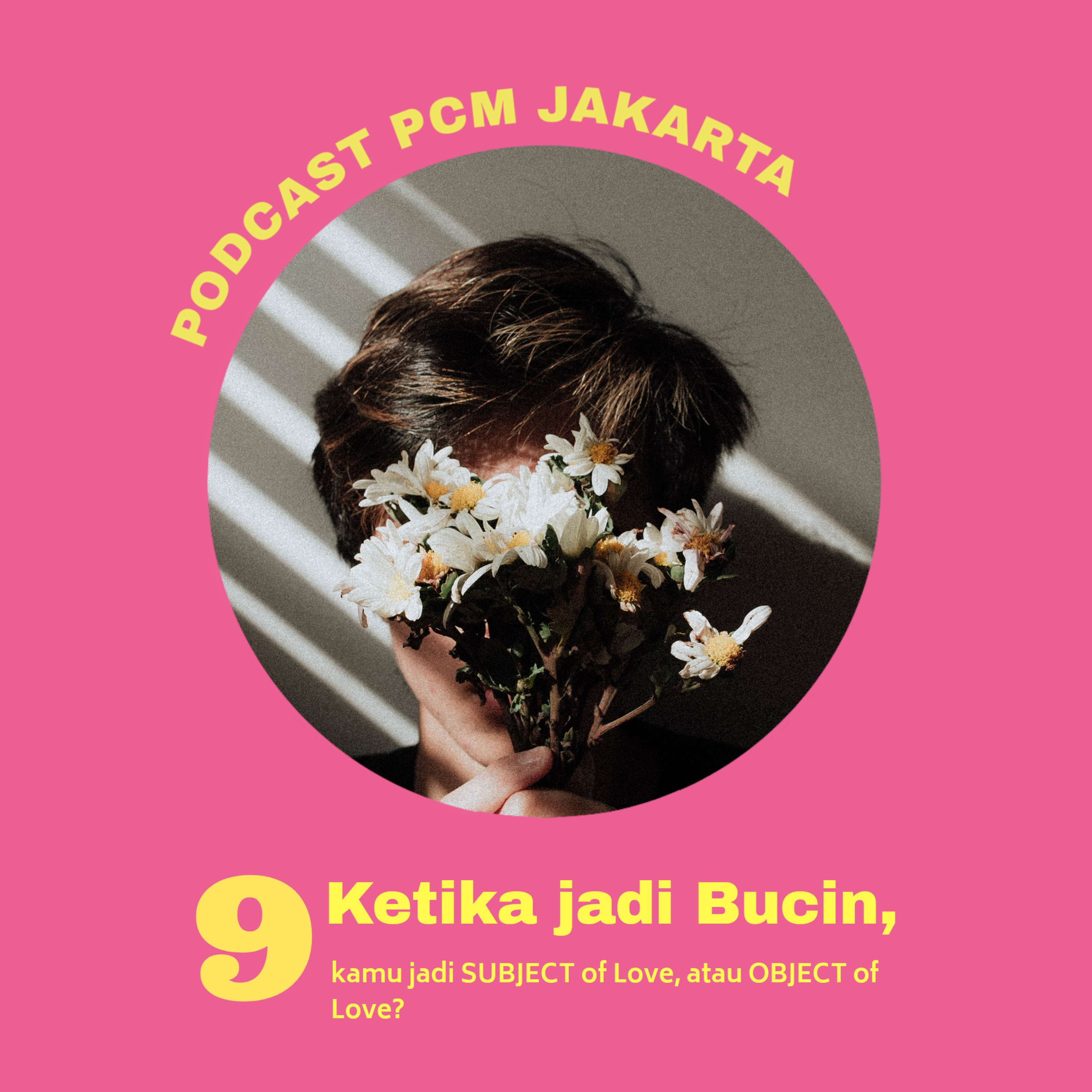 9. BUCIN (Part 2): Kamu itu, SUBJECT of love atau OBJECT of love? episode artwork