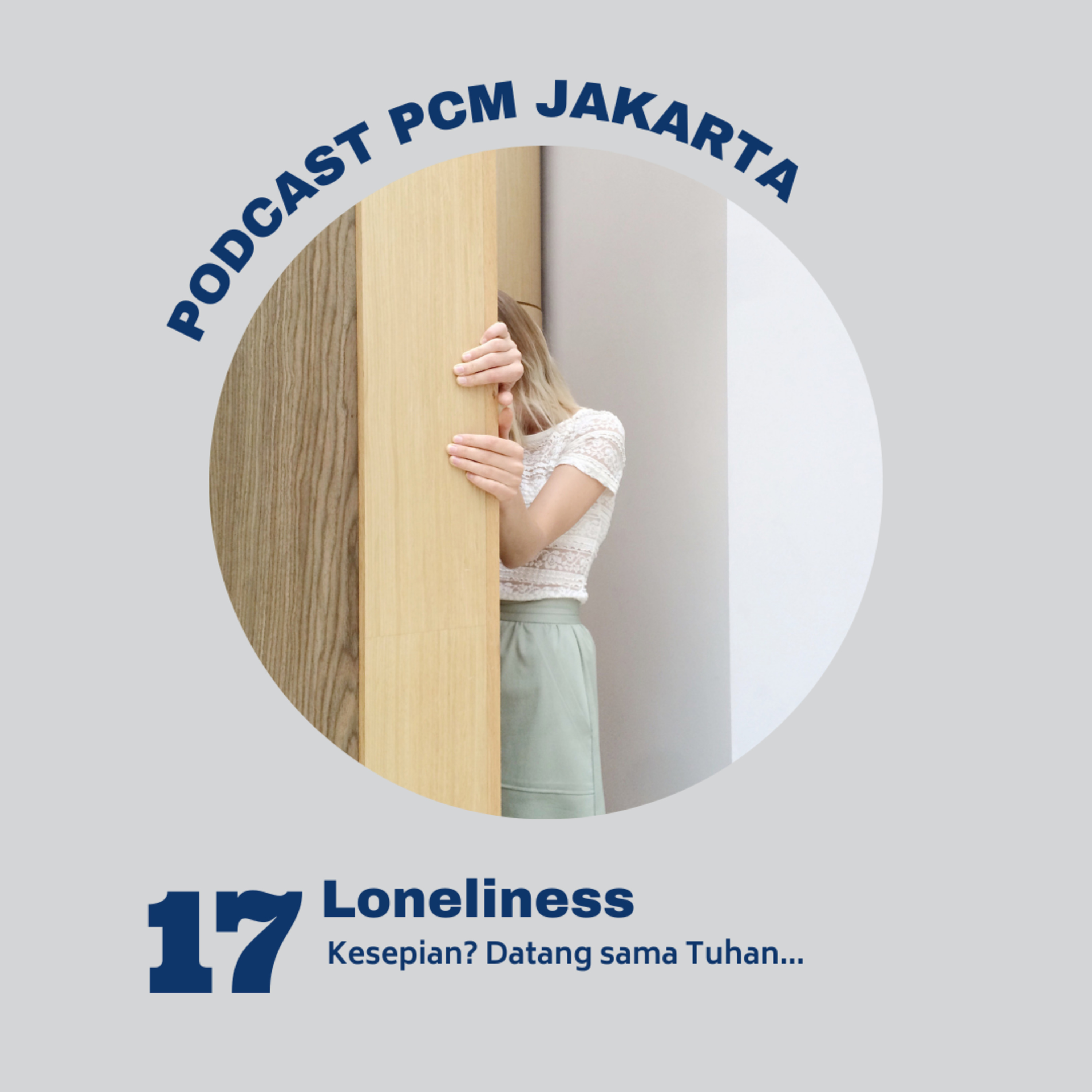 17. LONELINESS (Part 2), Kesepian? Datang Sama Tuhan episode artwork
