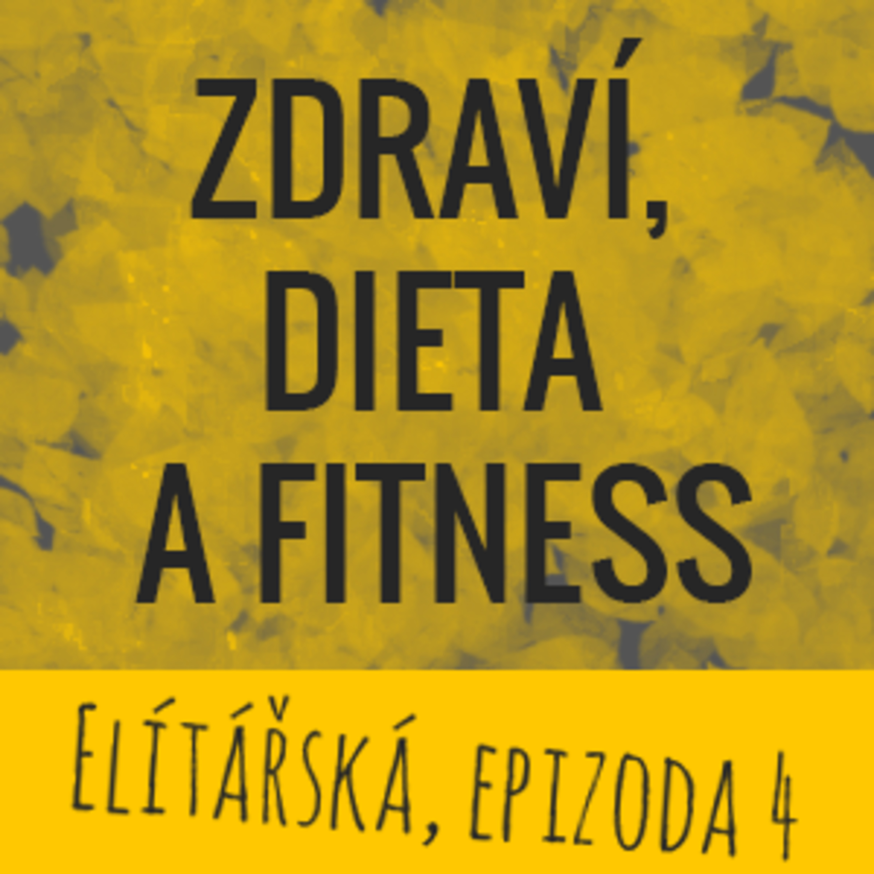 Epizoda 4: Zdraví, dieta a fitness episode artwork
