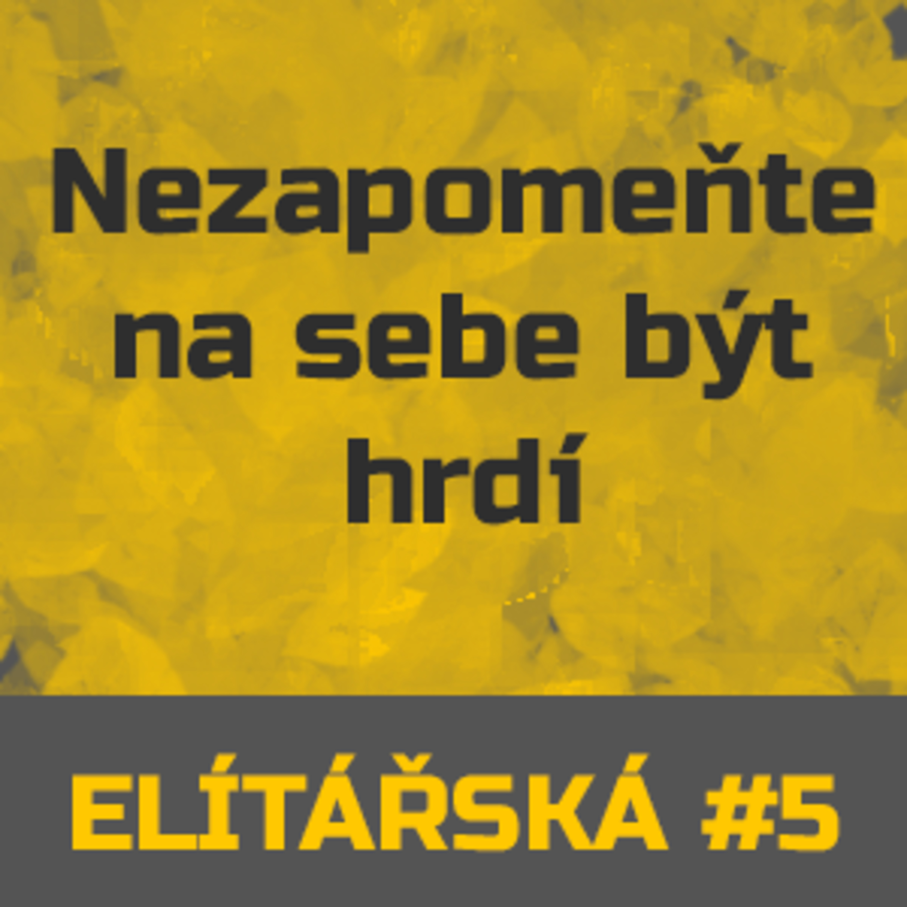 Epizoda 5: Nezapomeňte na sebe být hrdí episode artwork