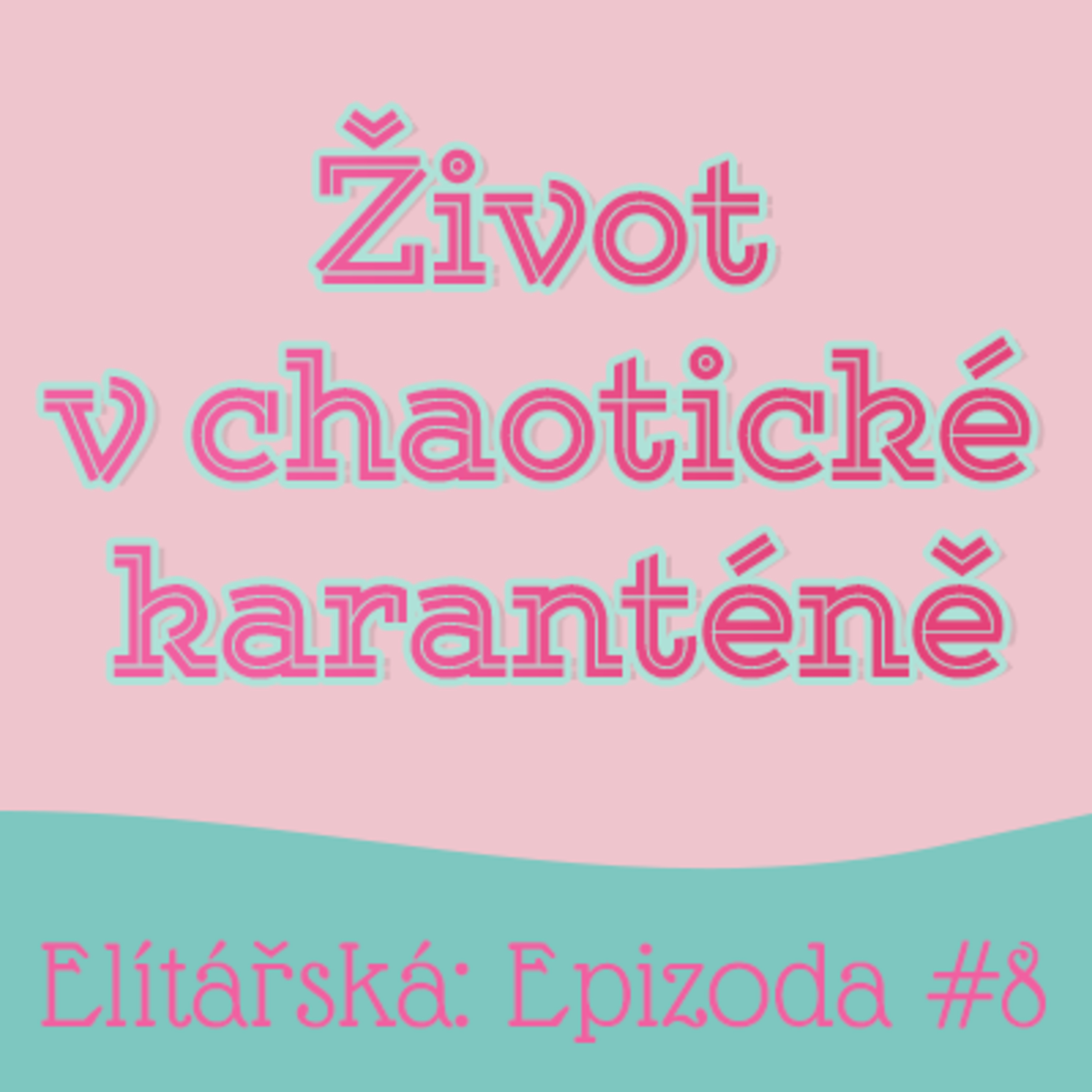 Epizoda #8: Život v chaotické karanténě episode artwork