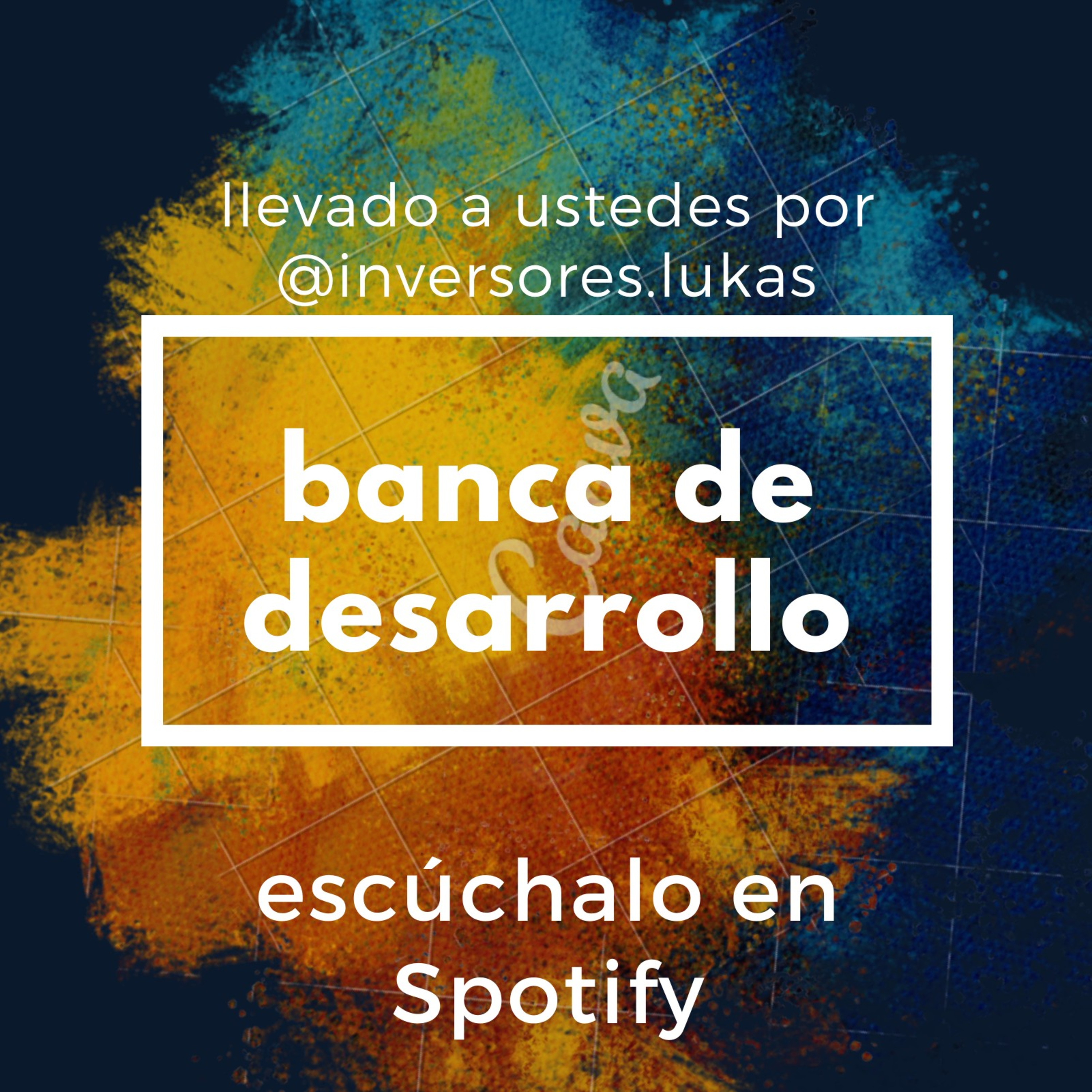 Banca de desarrollo inversoreslukas episode artwork
